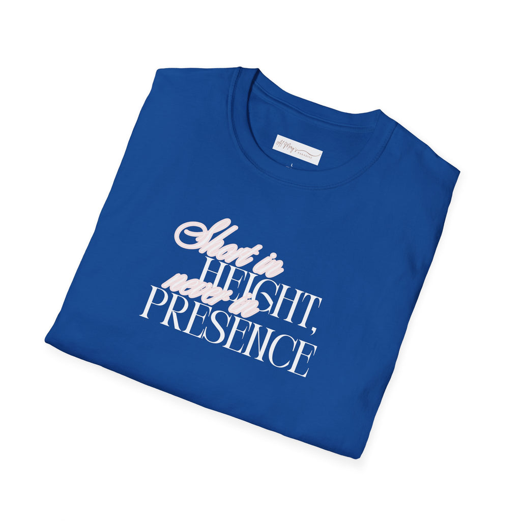 Short in Height, Never in Presence T-Shirt, Funny Petite ... | T-Shirt | Al Mery's Paradise