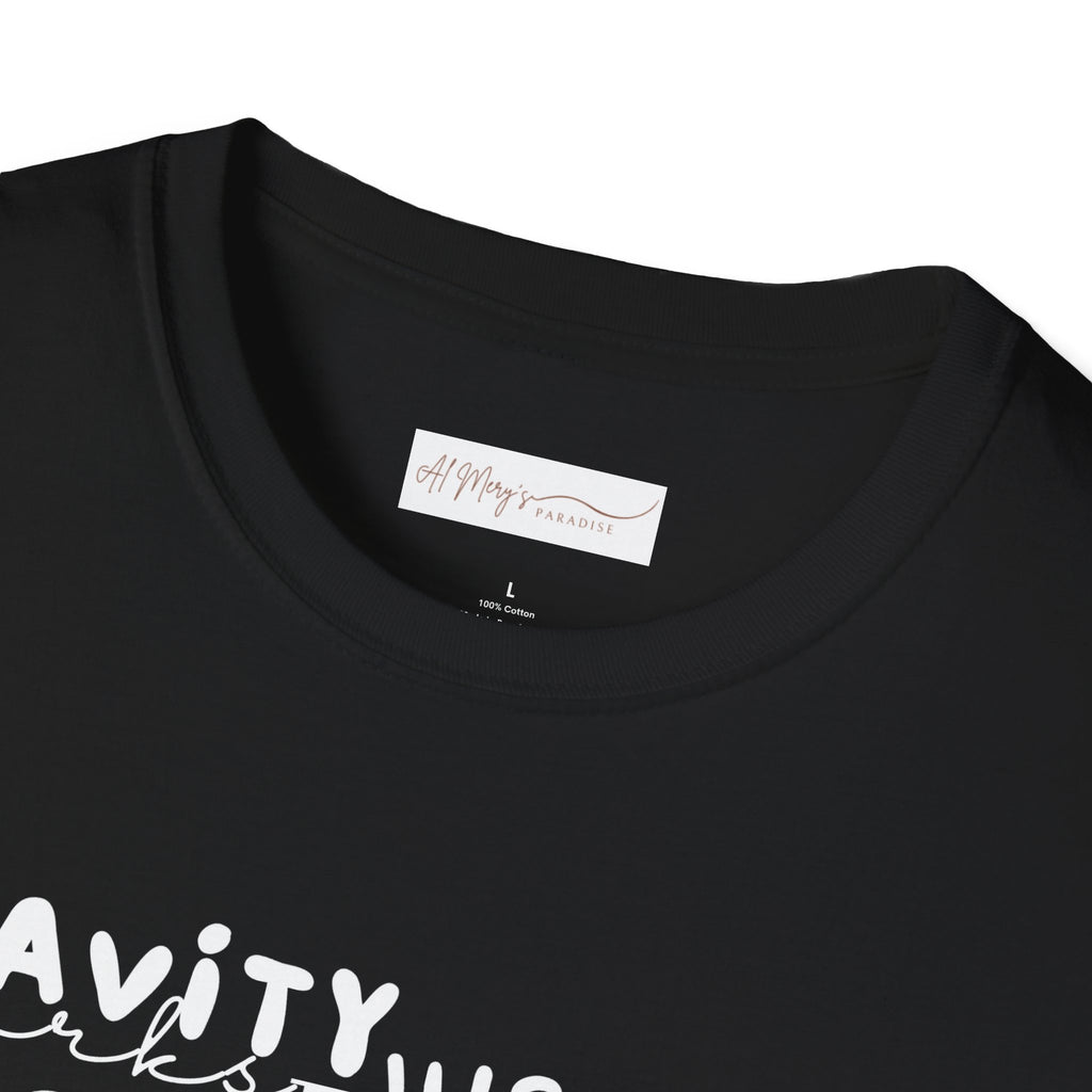 Gravity Just Works Less Hard on the Best Things T-Shirt, ... | T-Shirt | Al Mery's Paradise