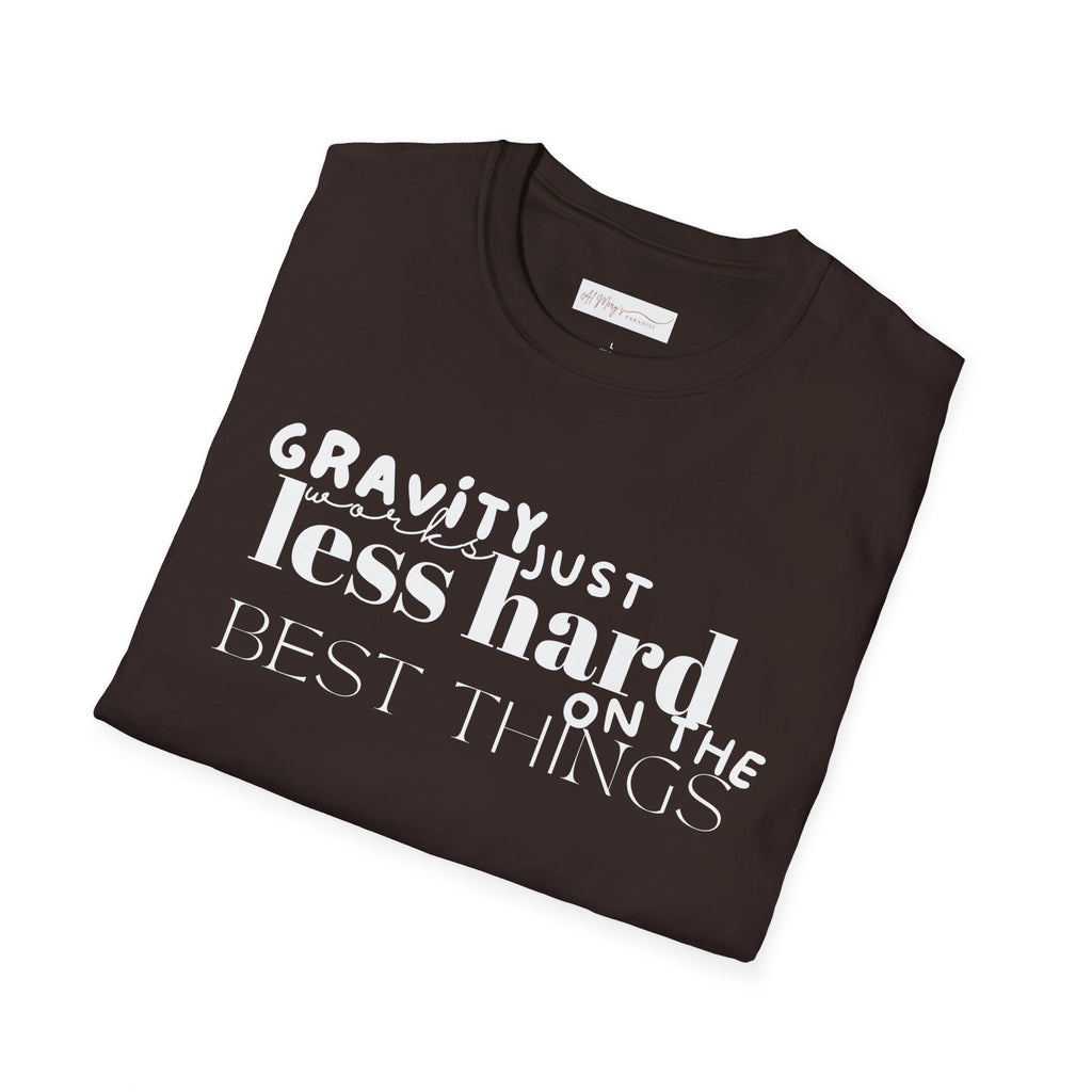 Gravity Just Works Less Hard on the Best Things T-Shirt, ... | T-Shirt | Al Mery's Paradise