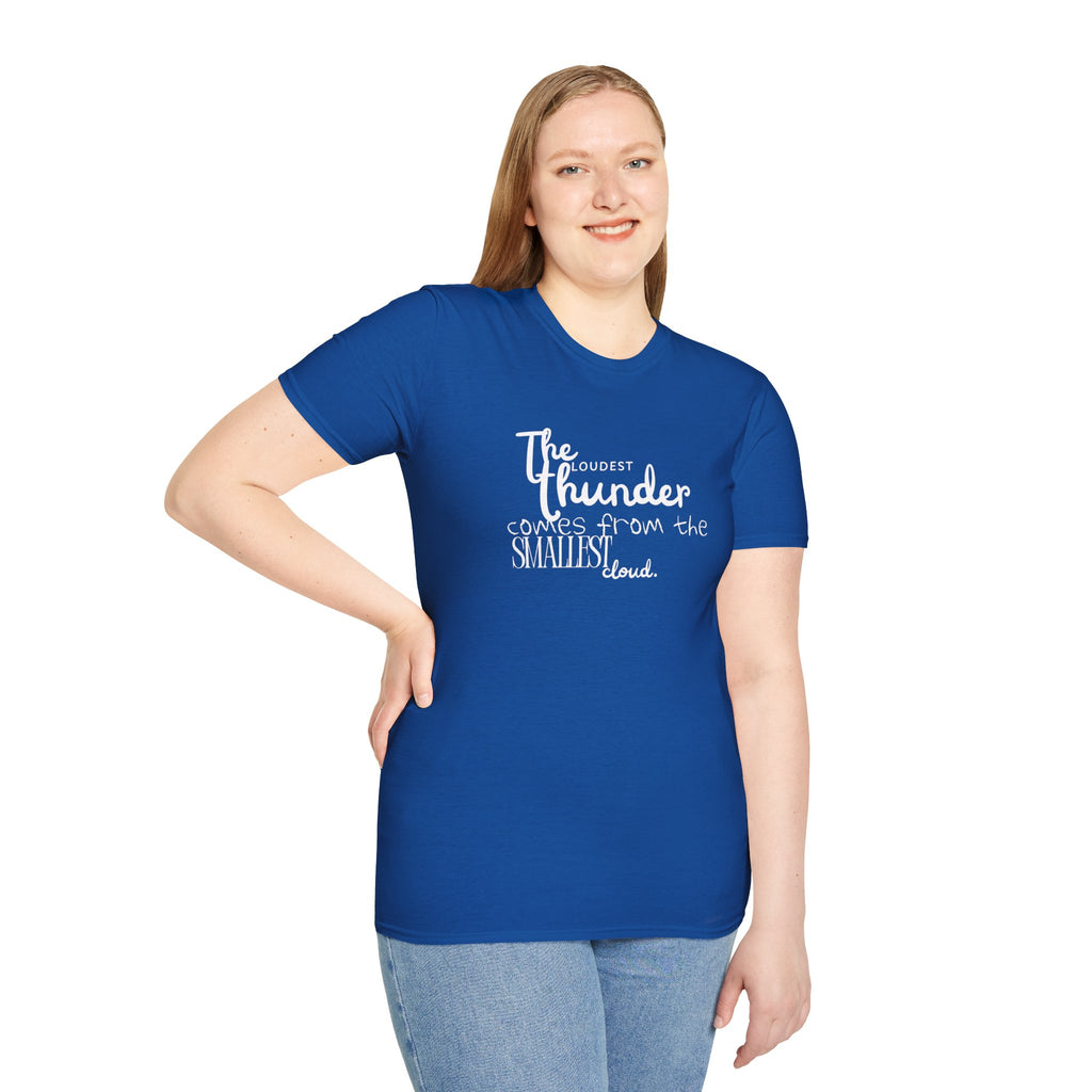 The Loudest Thunder Comes From the Smallest Cloud T-Shirt... | T-Shirt | Al Mery's Paradise
