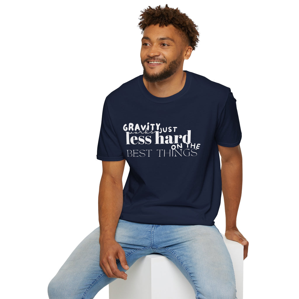 Gravity Just Works Less Hard on the Best Things T-Shirt, ... | T-Shirt | Al Mery's Paradise