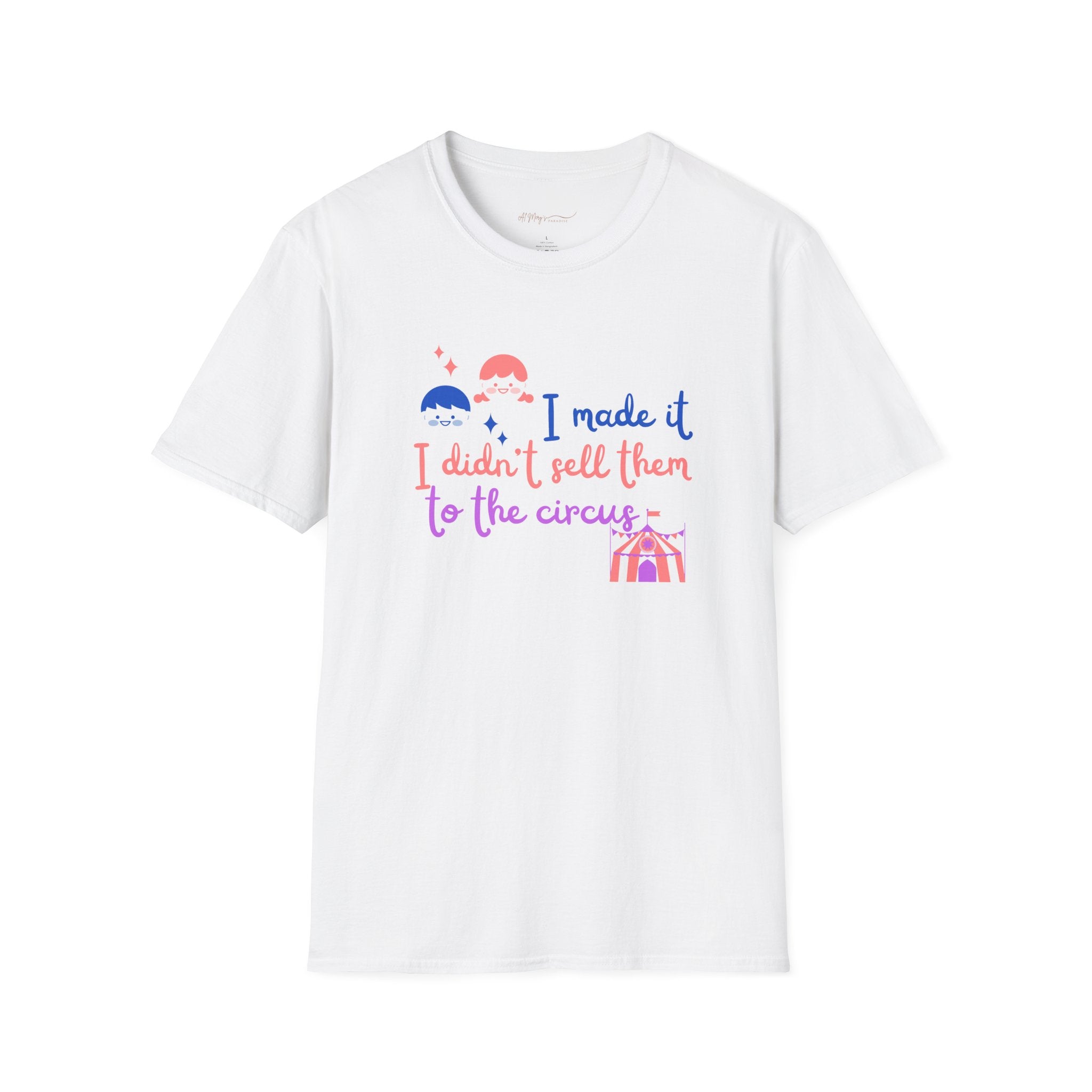 I Made It I Didnt Sell Them To The Circus T-Shirt — Funny... | in White S | T-Shirt | Al Mery's Paradise