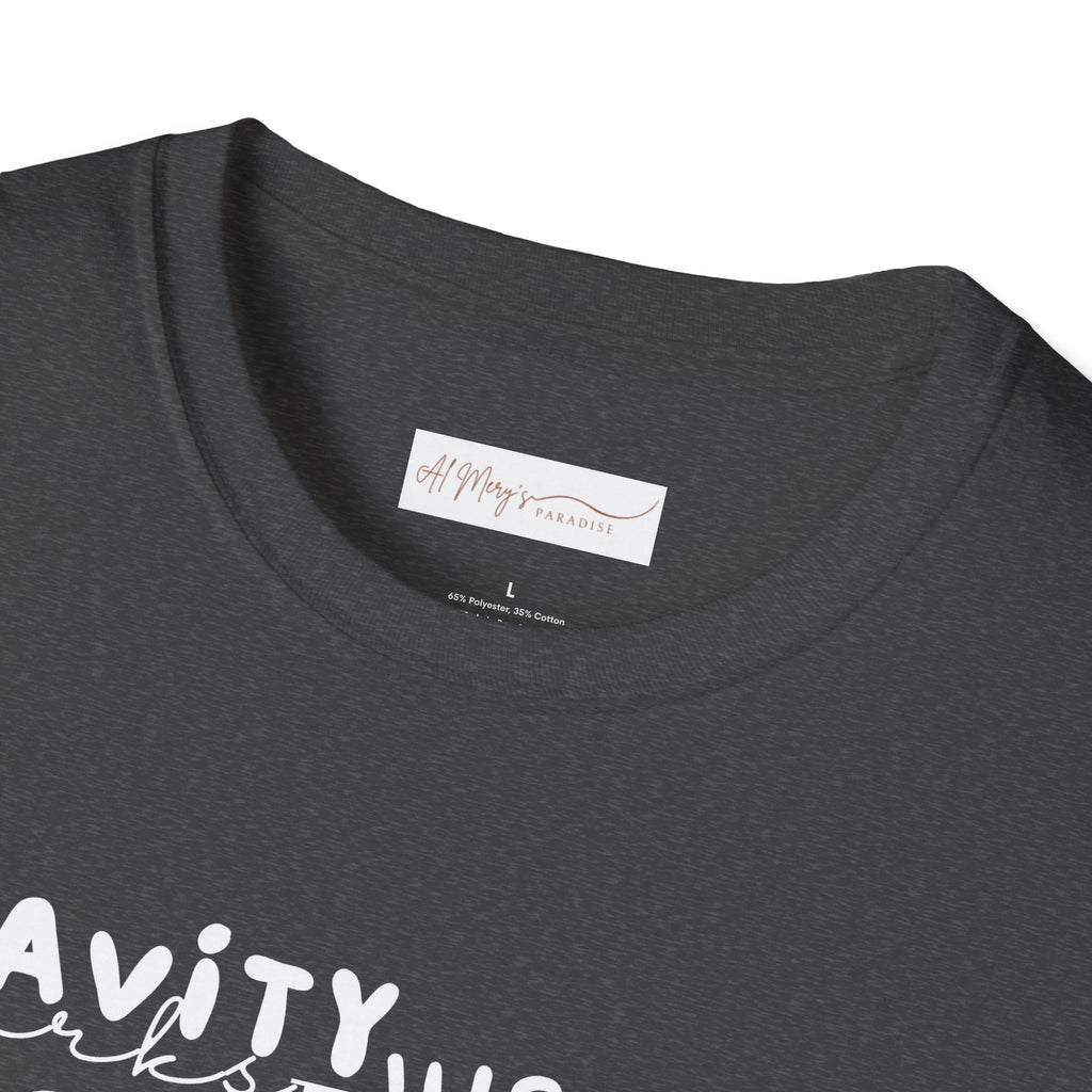 Gravity Just Works Less Hard on the Best Things T-Shirt, ... | T-Shirt | Al Mery's Paradise