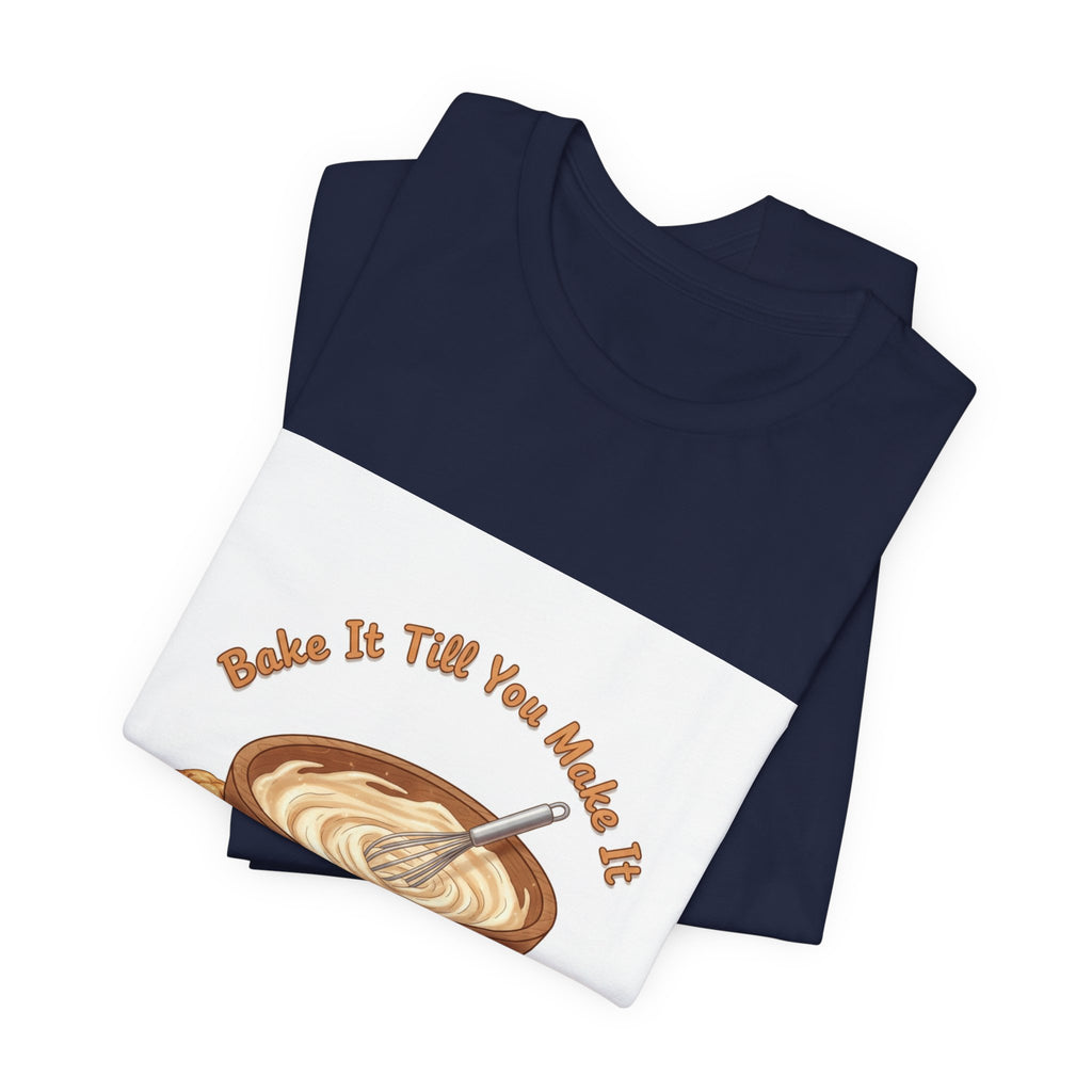 Bake It Till You Make It | Cozy Baking Aesthetic, flour power shirt