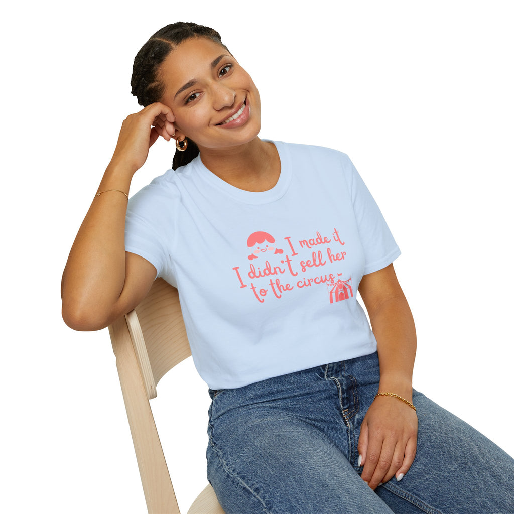 Funny Mom T-Shirt – I Didnt Sell Her to the Circus | Sarc... | T-Shirt | Al Mery's Paradise