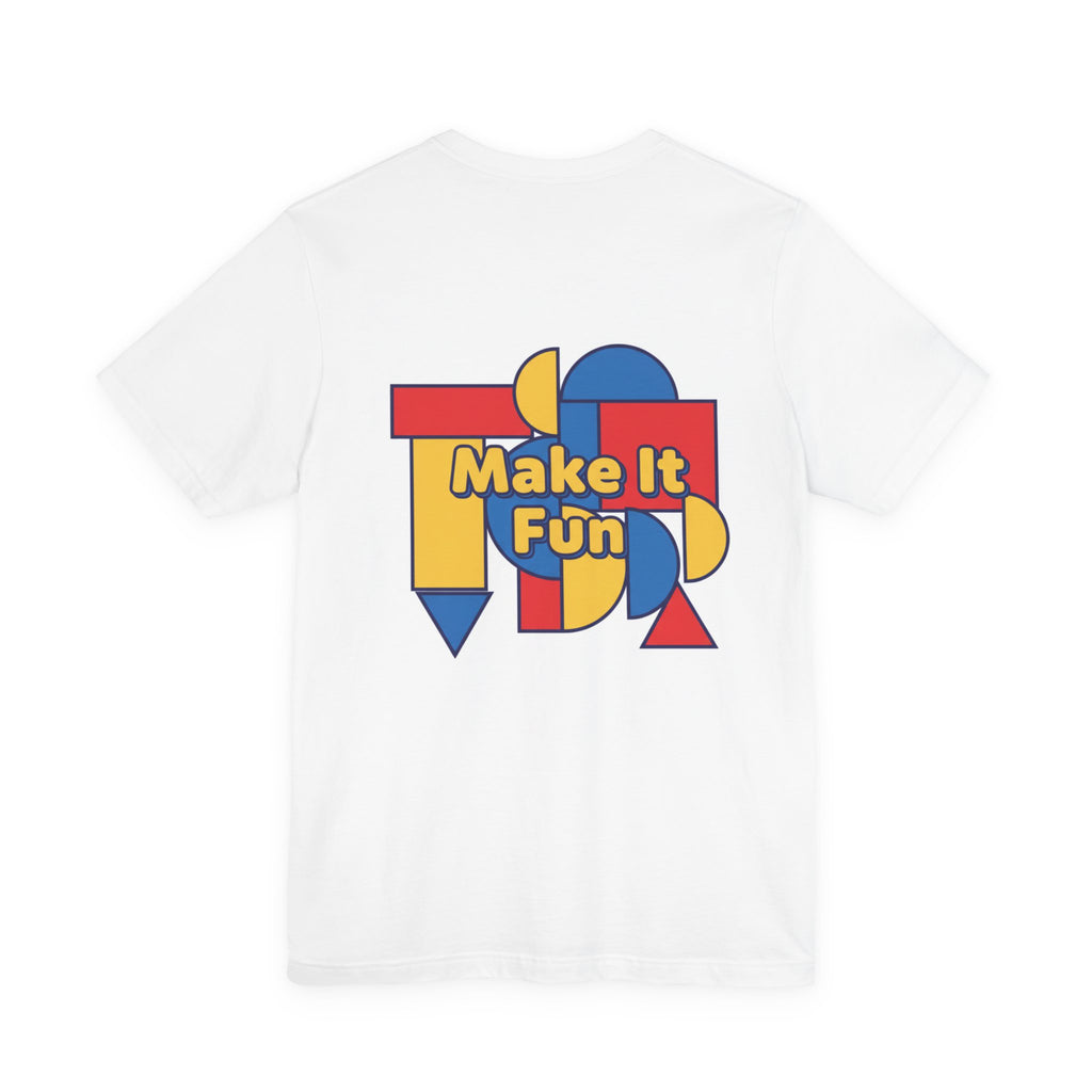 Make It Fun T‑Shirt