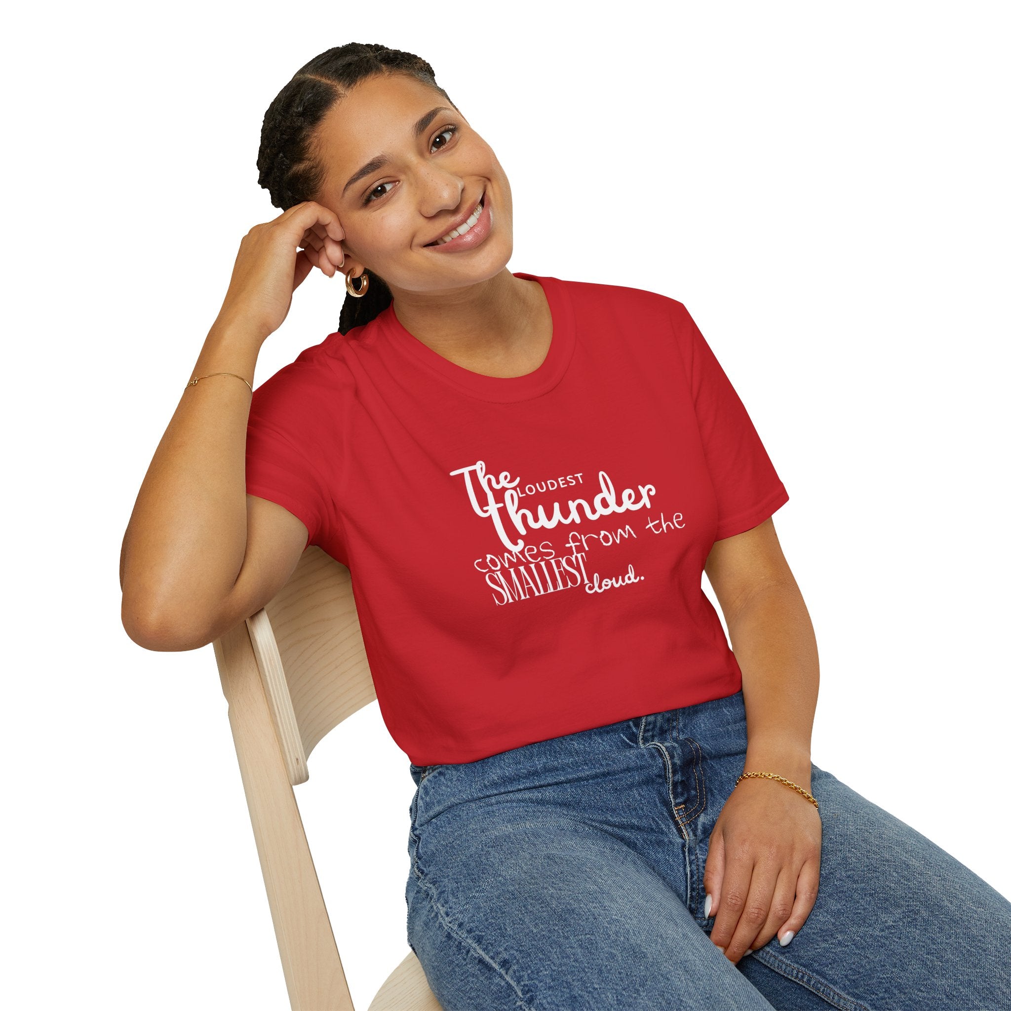 The Loudest Thunder Comes From the Smallest Cloud T-Shirt... | T-Shirt | Al Mery's Paradise