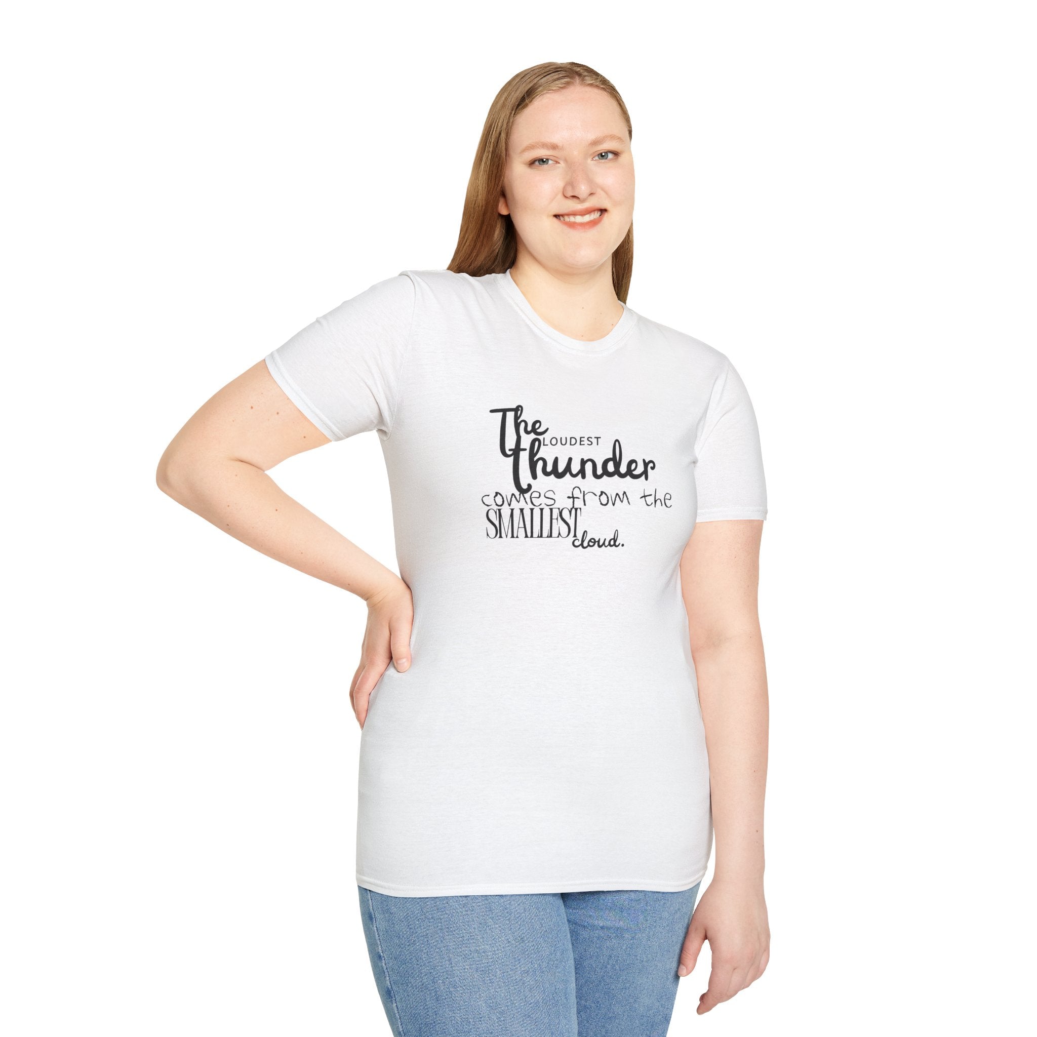 The Loudest Thunder Comes From the Smallest Cloud T-Shirt... | T-Shirt | Al Mery's Paradise