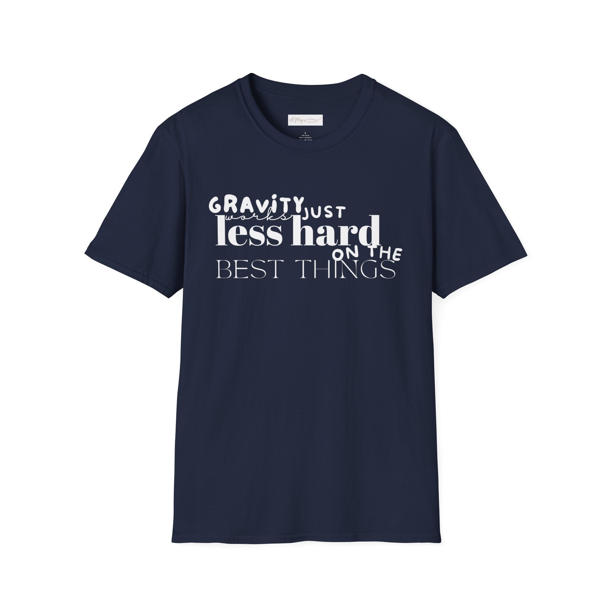 Gravity Just Works Less Hard on the Best Things T-Shirt, ... | in Navy S | T-Shirt | Al Mery's Paradise