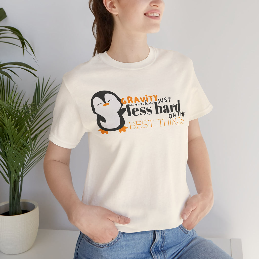 Gravity Just Works Less Hard on the Best Things Penguin G... | T-Shirt | Al Mery's Paradise