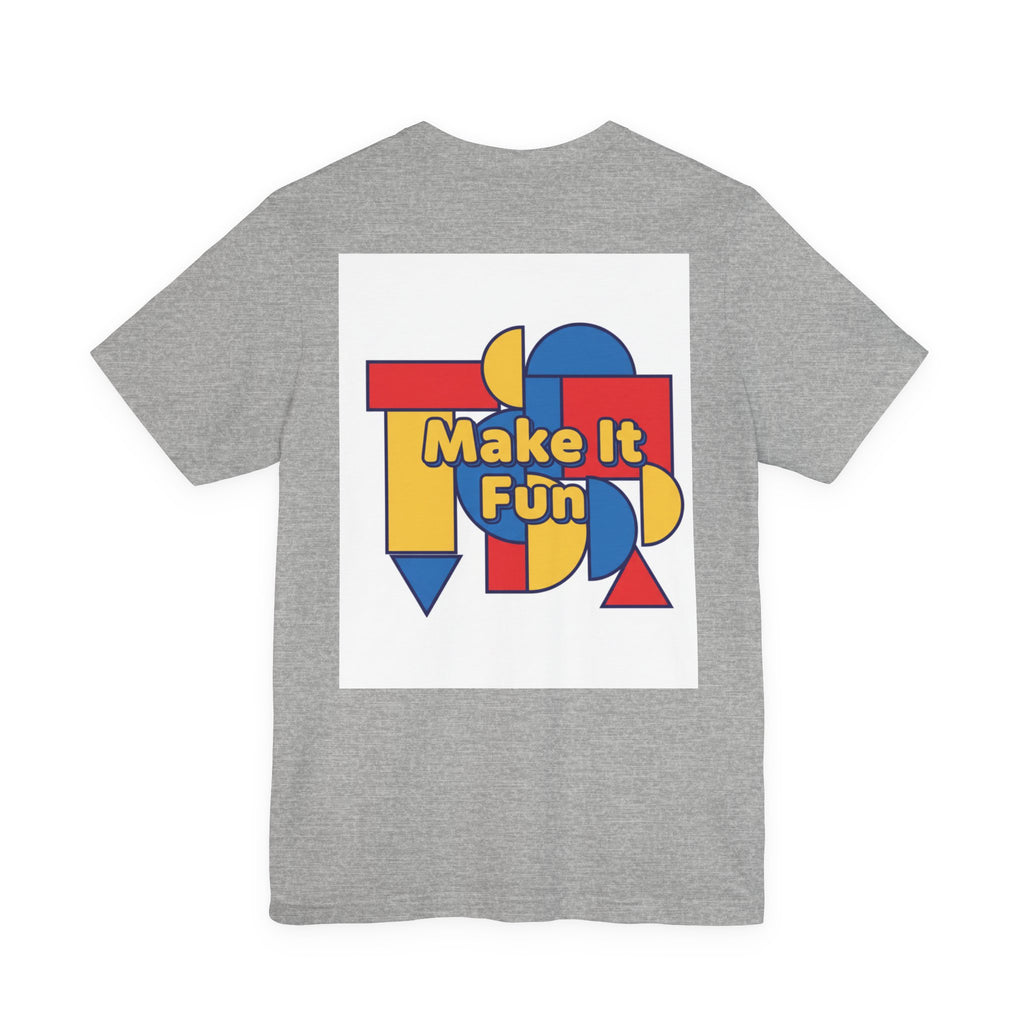 Make It Fun T‑Shirt