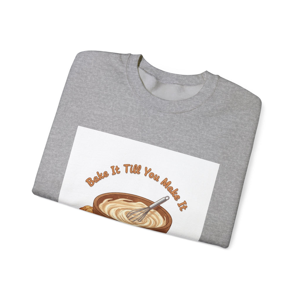 Bake It 'Til You Make It Sweatshirt | Cozy Baking Aesthetic, flour power