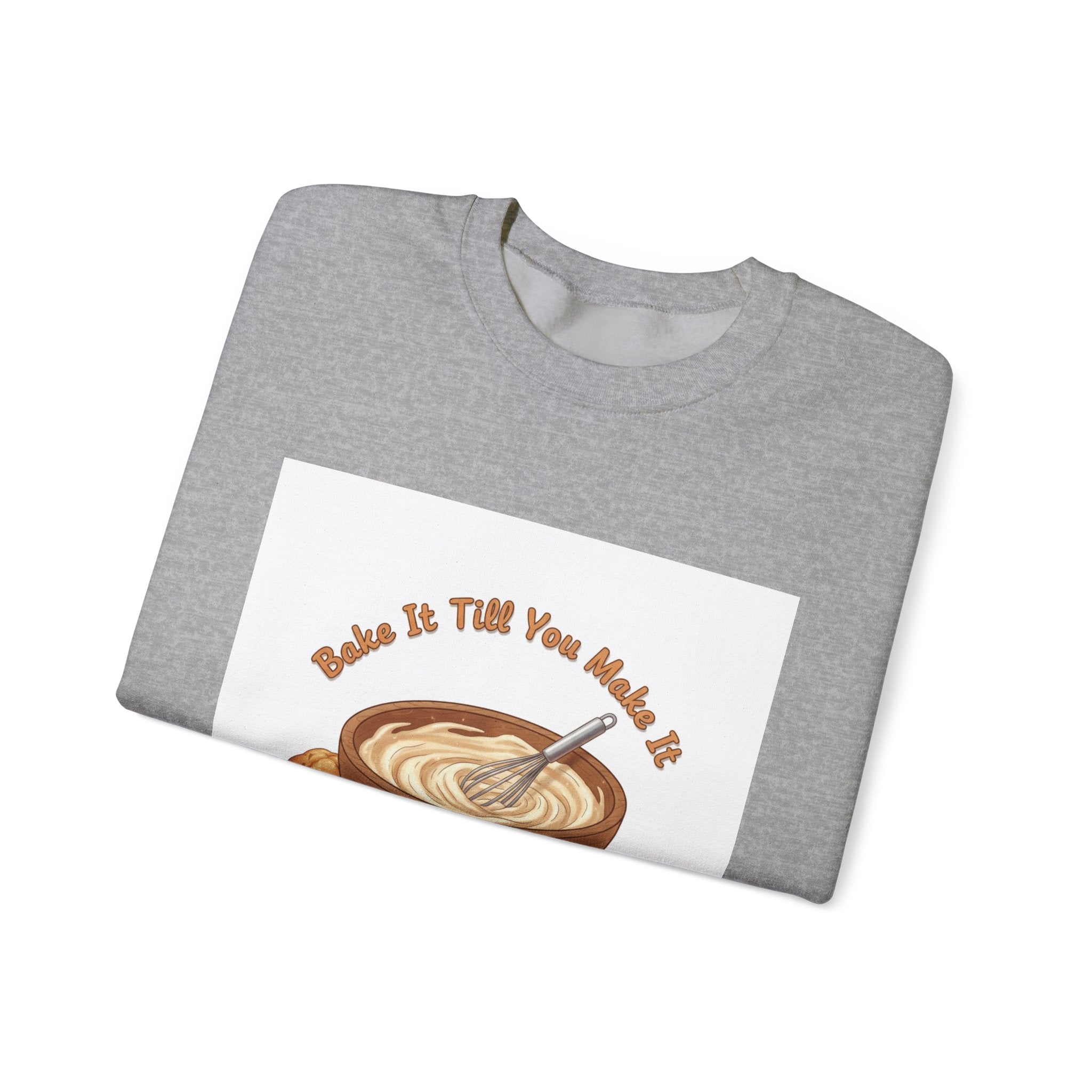 Bake It 'Til You Make It Sweatshirt | Cozy Baking Aesthetic, flour power