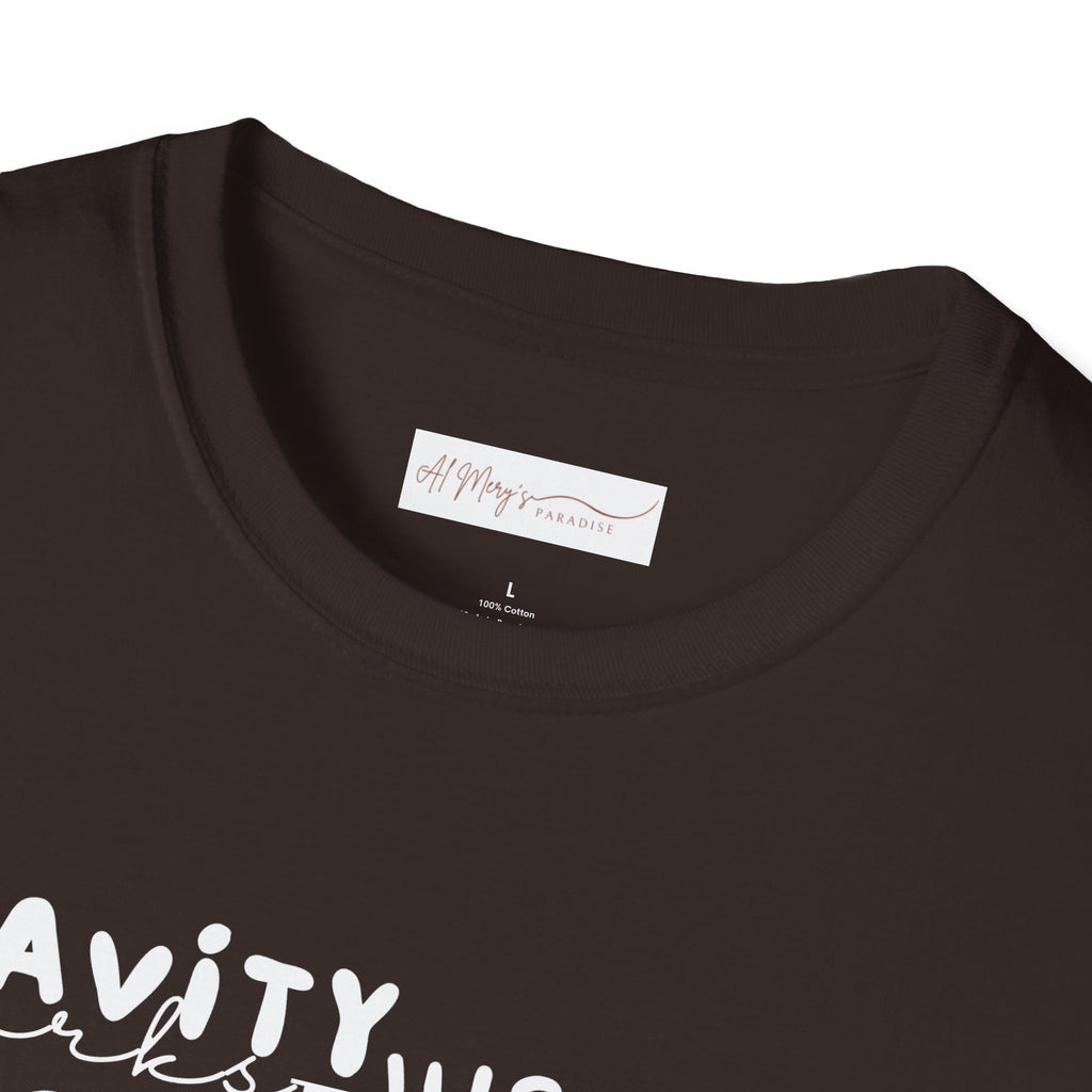 Gravity Just Works Less Hard on the Best Things T-Shirt, ... | T-Shirt | Al Mery's Paradise