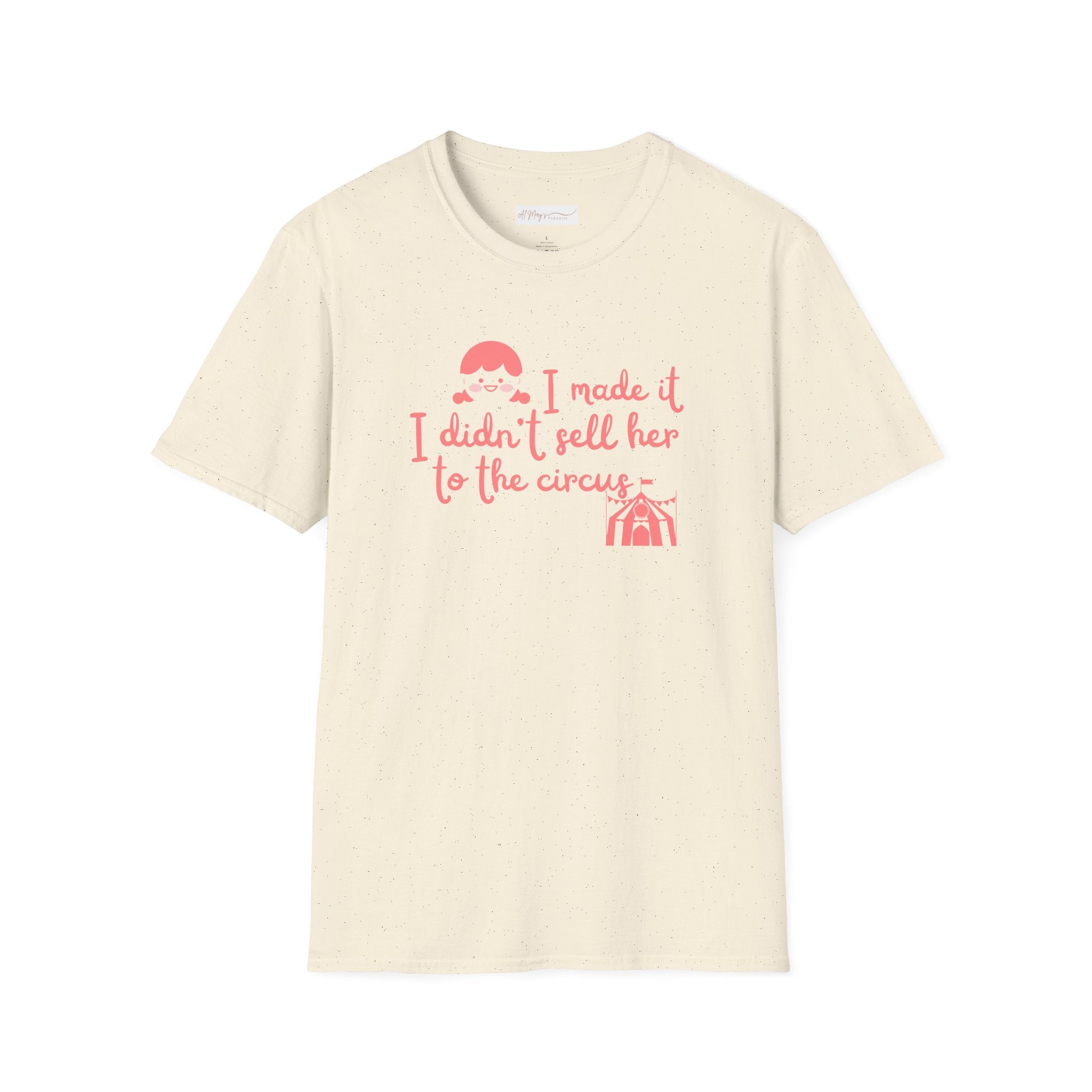 Funny Mom T-Shirt – I Didnt Sell Her to the Circus | Sarc... | in Natural M | T-Shirt | Al Mery's Paradise