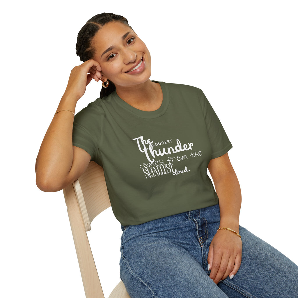 The Loudest Thunder Comes From the Smallest Cloud T-Shirt... | T-Shirt | Al Mery's Paradise