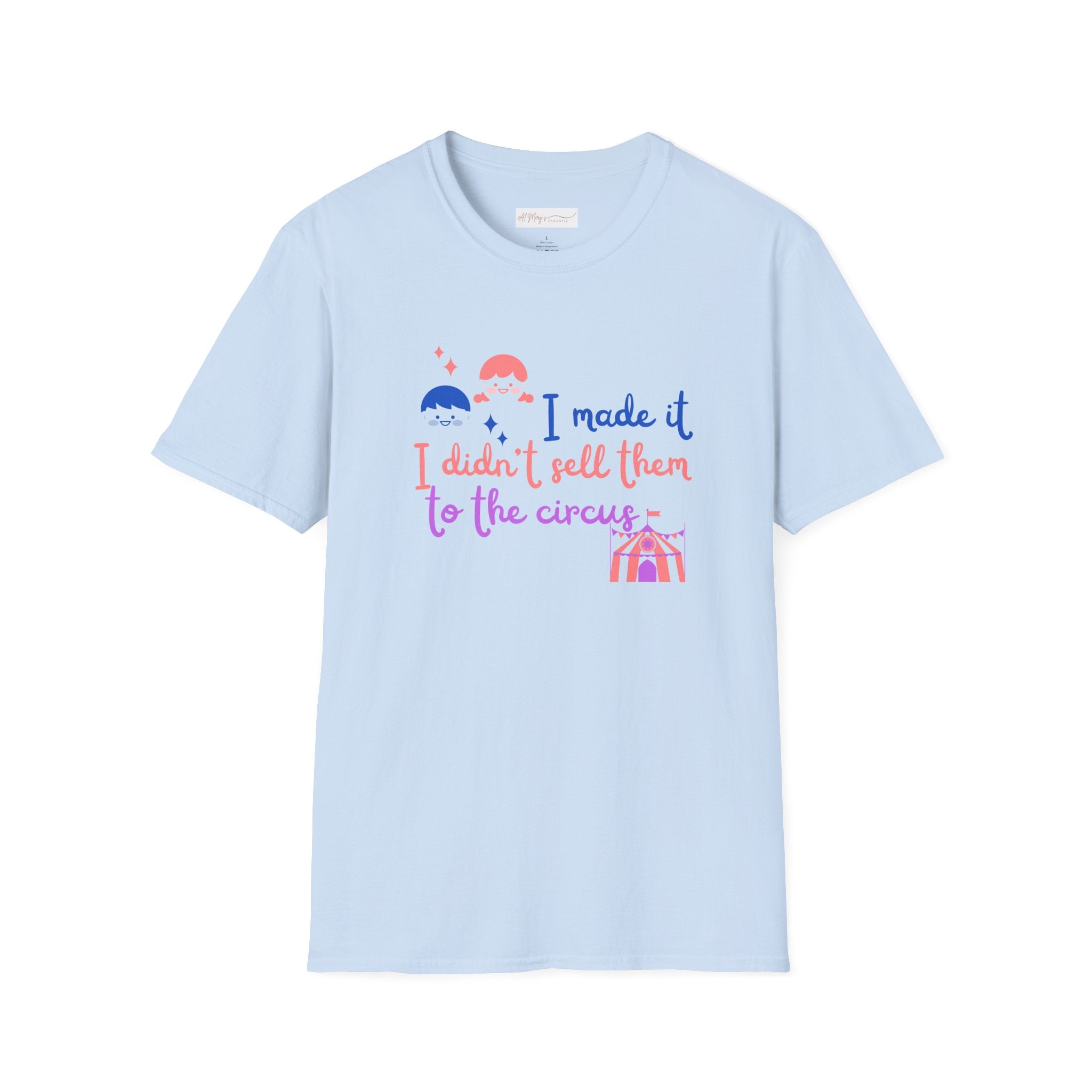 I Made It I Didnt Sell Them To The Circus T-Shirt — Funny... | in Light Blue S | T-Shirt | Al Mery's Paradise