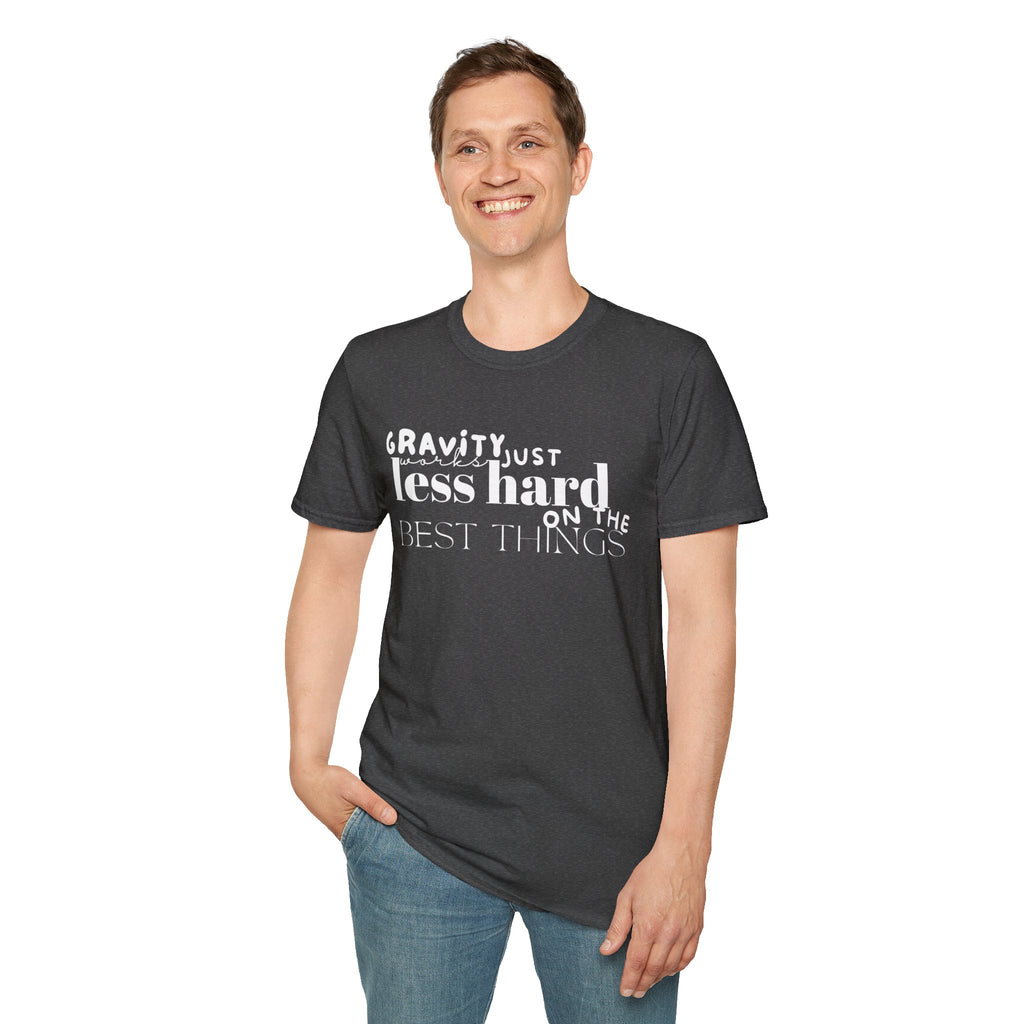 Gravity Just Works Less Hard on the Best Things T-Shirt, ... | T-Shirt | Al Mery's Paradise