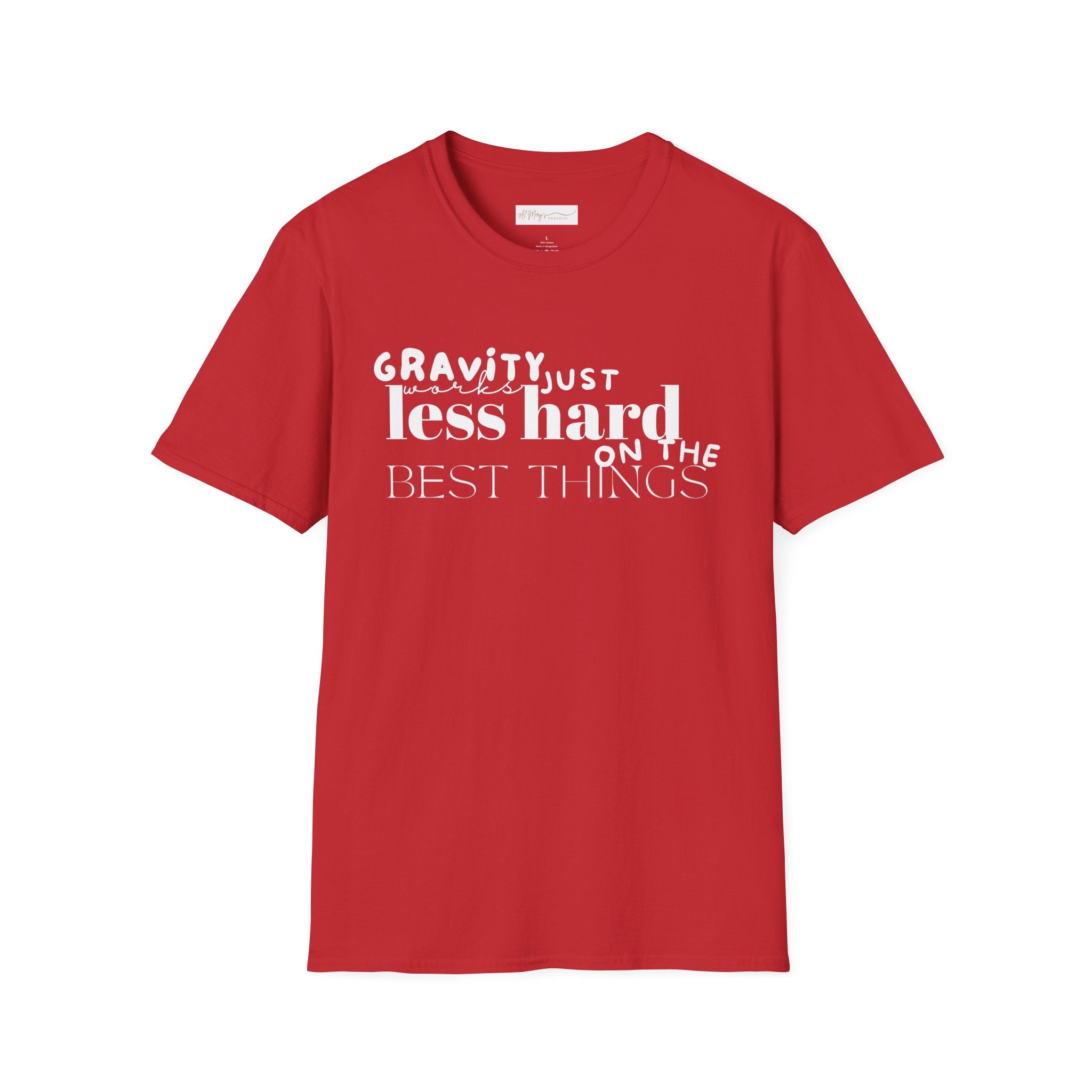 Gravity Just Works Less Hard on the Best Things T-Shirt, ... | in Red S | T-Shirt | Al Mery's Paradise