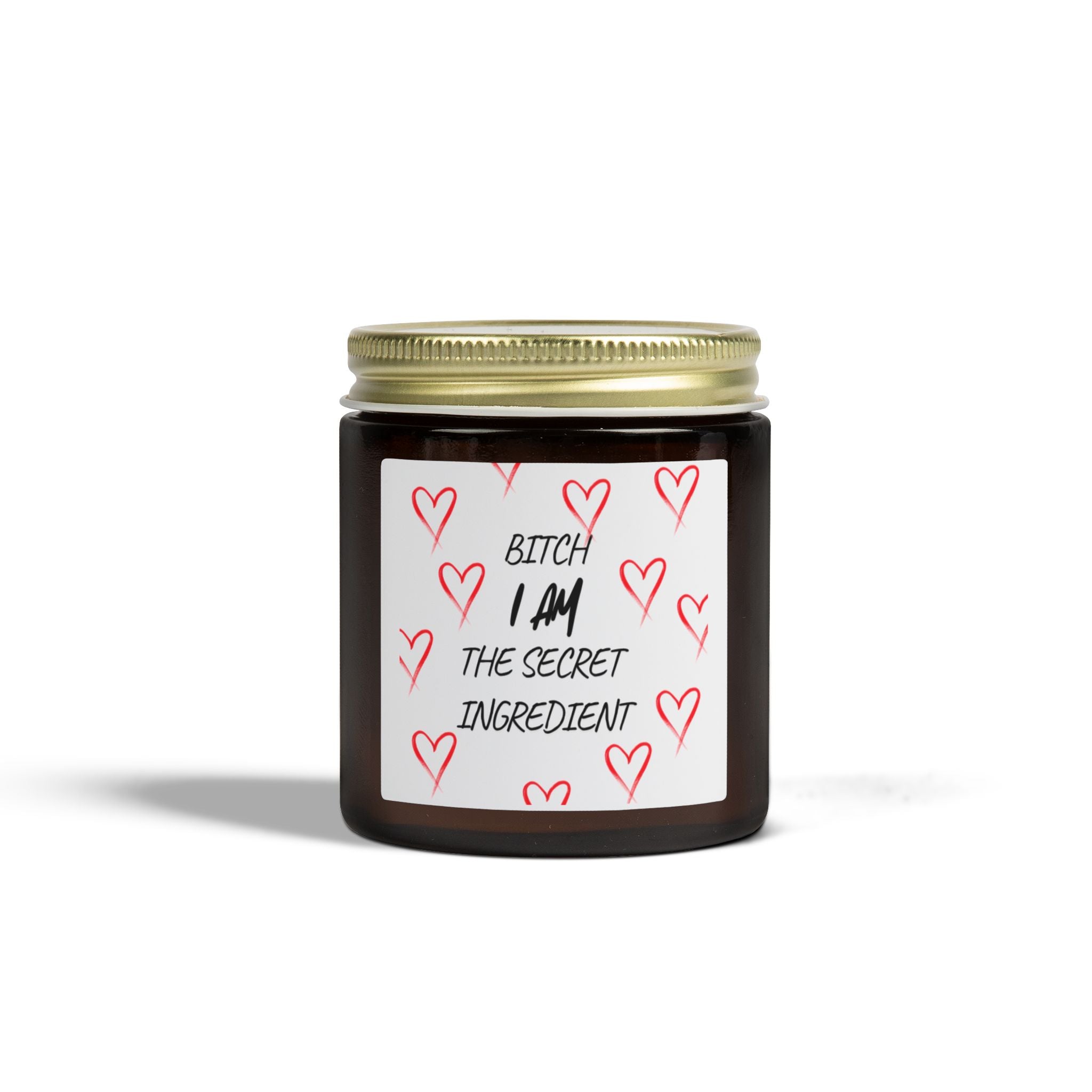 “Bitch I Am The Secret Ingredient” Scented Candle