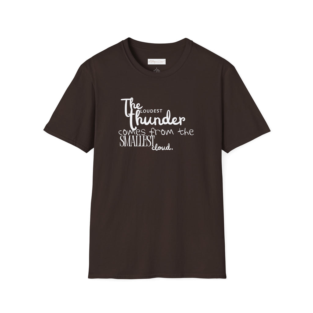 The Loudest Thunder Comes From the Smallest Cloud T-Shirt... | in Dark Chocolate S | T-Shirt | Al Mery's Paradise