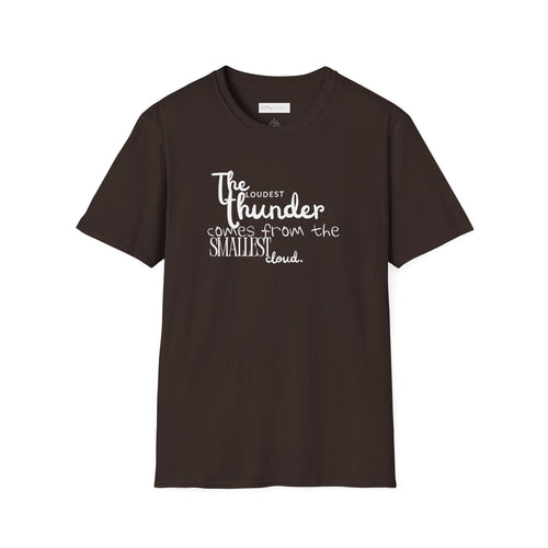 The Loudest Thunder Comes From the Smallest Cloud T-Shirt... | in Dark Chocolate S | T-Shirt | Al Mery's Paradise