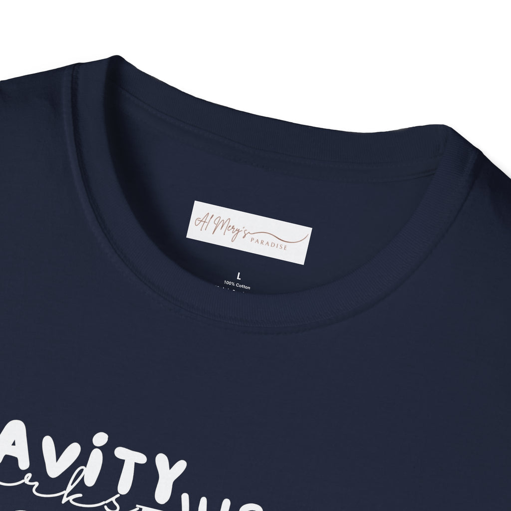 Gravity Just Works Less Hard on the Best Things T-Shirt, ... | T-Shirt | Al Mery's Paradise