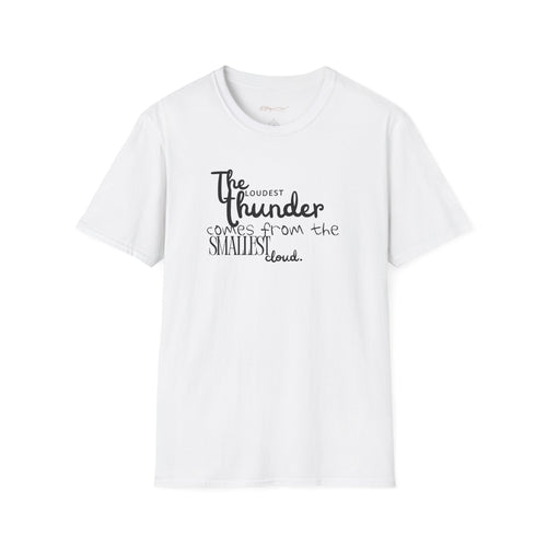 The Loudest Thunder Comes From the Smallest Cloud T-Shirt... | in White S | T-Shirt | Al Mery's Paradise