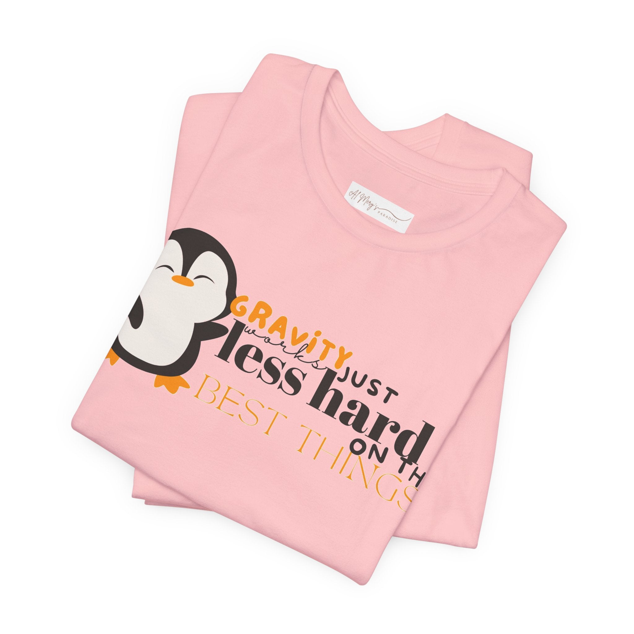 Gravity Just Works Less Hard on the Best Things Penguin G... | T-Shirt | Al Mery's Paradise