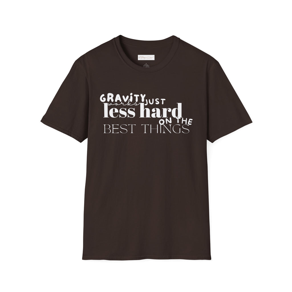 Gravity Just Works Less Hard on the Best Things T-Shirt, ... | in Dark Chocolate S | T-Shirt | Al Mery's Paradise