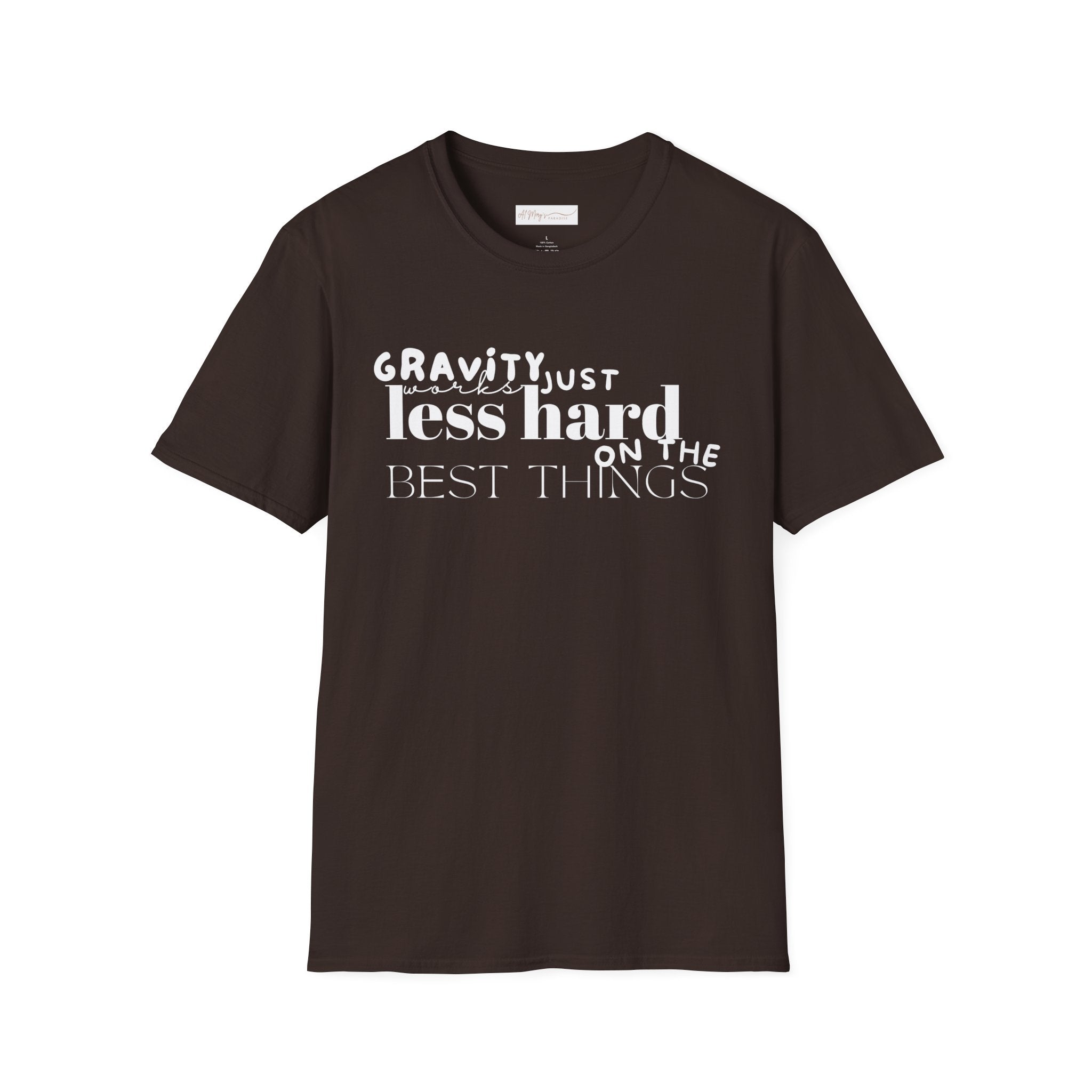 Gravity Just Works Less Hard on the Best Things T-Shirt, ... | in Dark Chocolate S | T-Shirt | Al Mery's Paradise