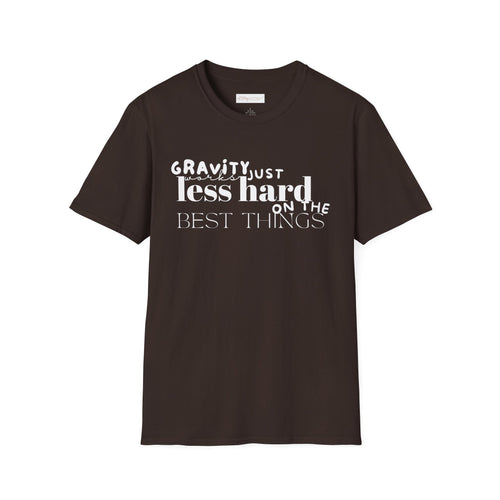 Gravity Just Works Less Hard on the Best Things T-Shirt, ... | in Dark Chocolate S | T-Shirt | Al Mery's Paradise