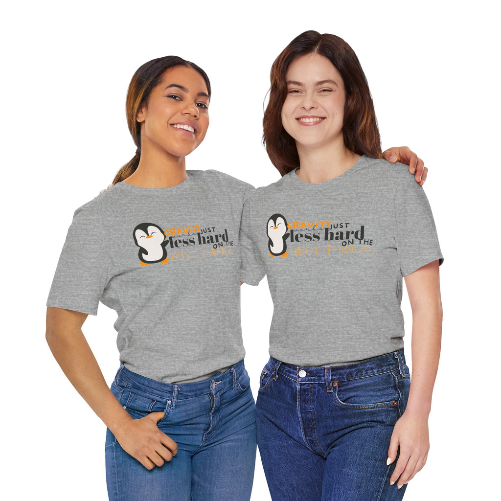 Gravity Just Works Less Hard on the Best Things Penguin G... | T-Shirt | Al Mery's Paradise