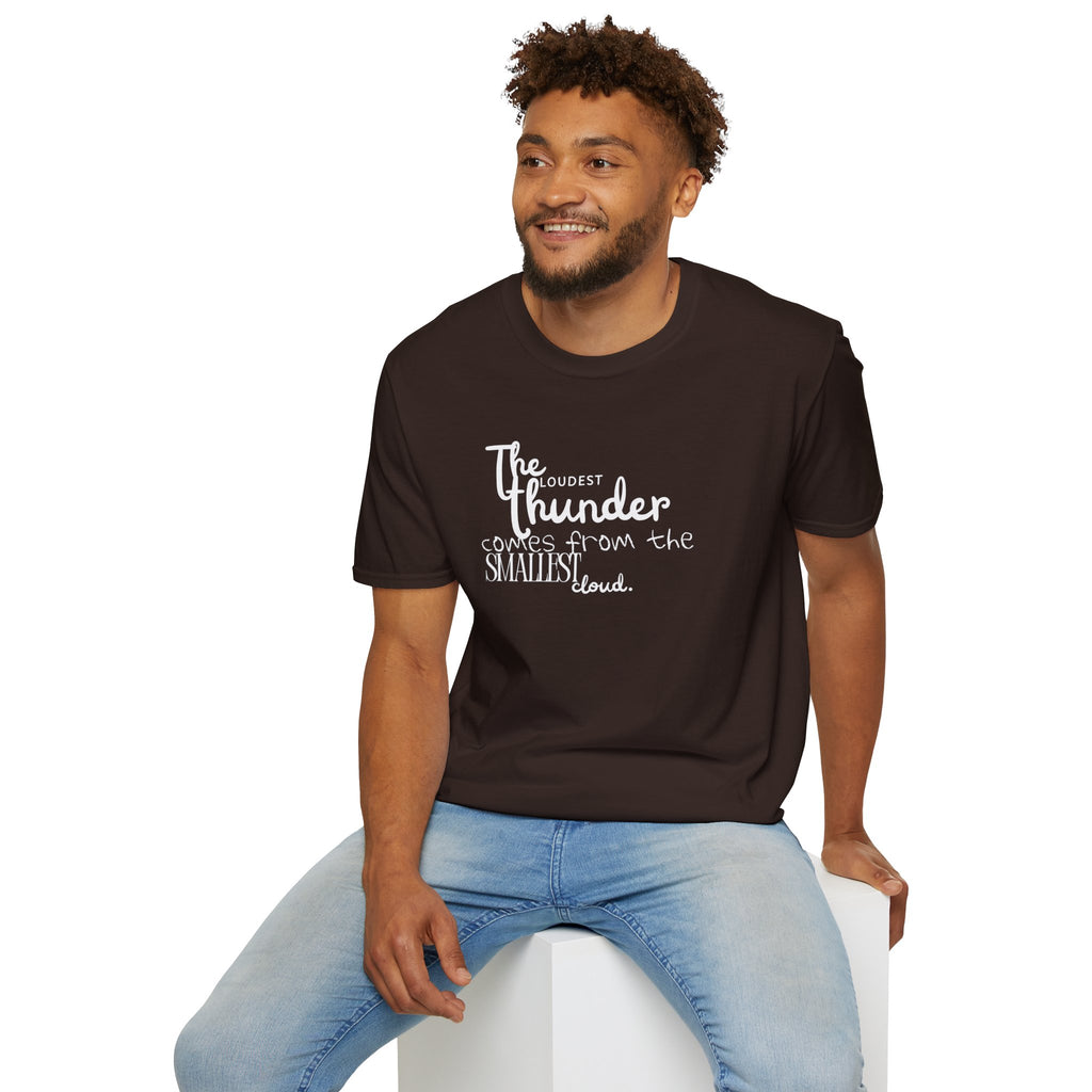 The Loudest Thunder Comes From the Smallest Cloud T-Shirt... | T-Shirt | Al Mery's Paradise