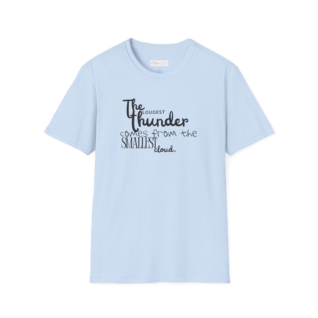 The Loudest Thunder Comes From the Smallest Cloud T-Shirt... | in Light Blue S | T-Shirt | Al Mery's Paradise