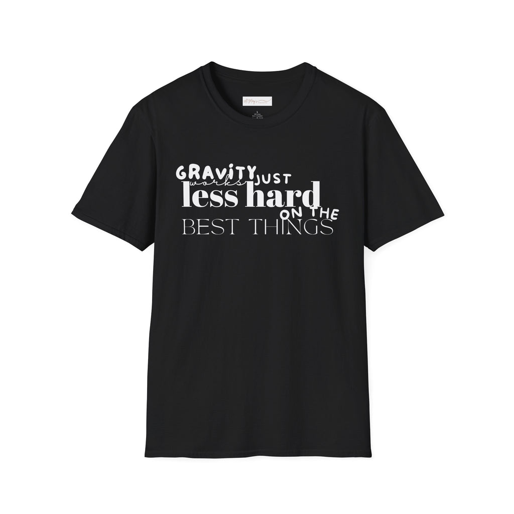 Gravity Just Works Less Hard on the Best Things T-Shirt, ... | in Black S | T-Shirt | Al Mery's Paradise