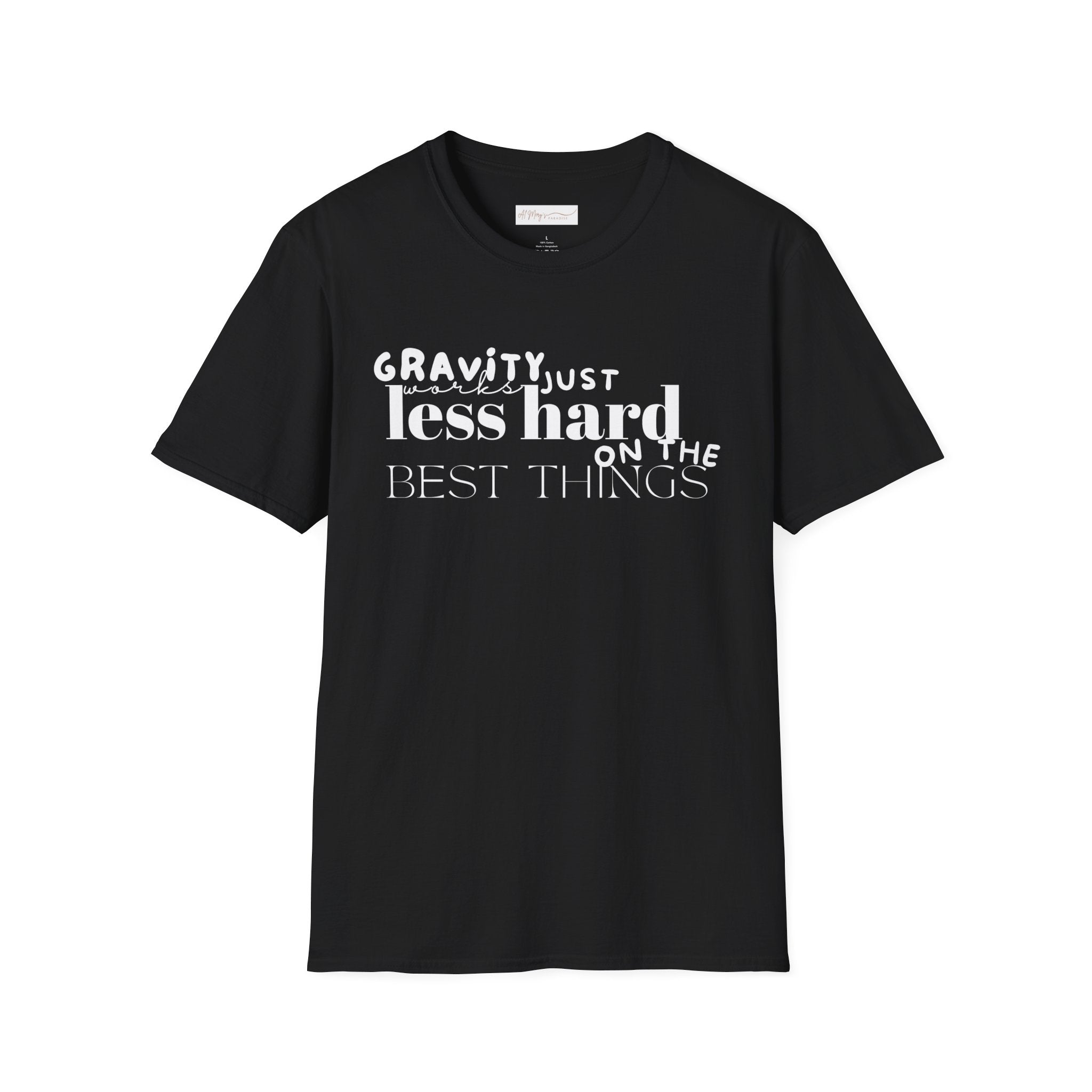 Gravity Just Works Less Hard on the Best Things T-Shirt, ... | in Black S | T-Shirt | Al Mery's Paradise