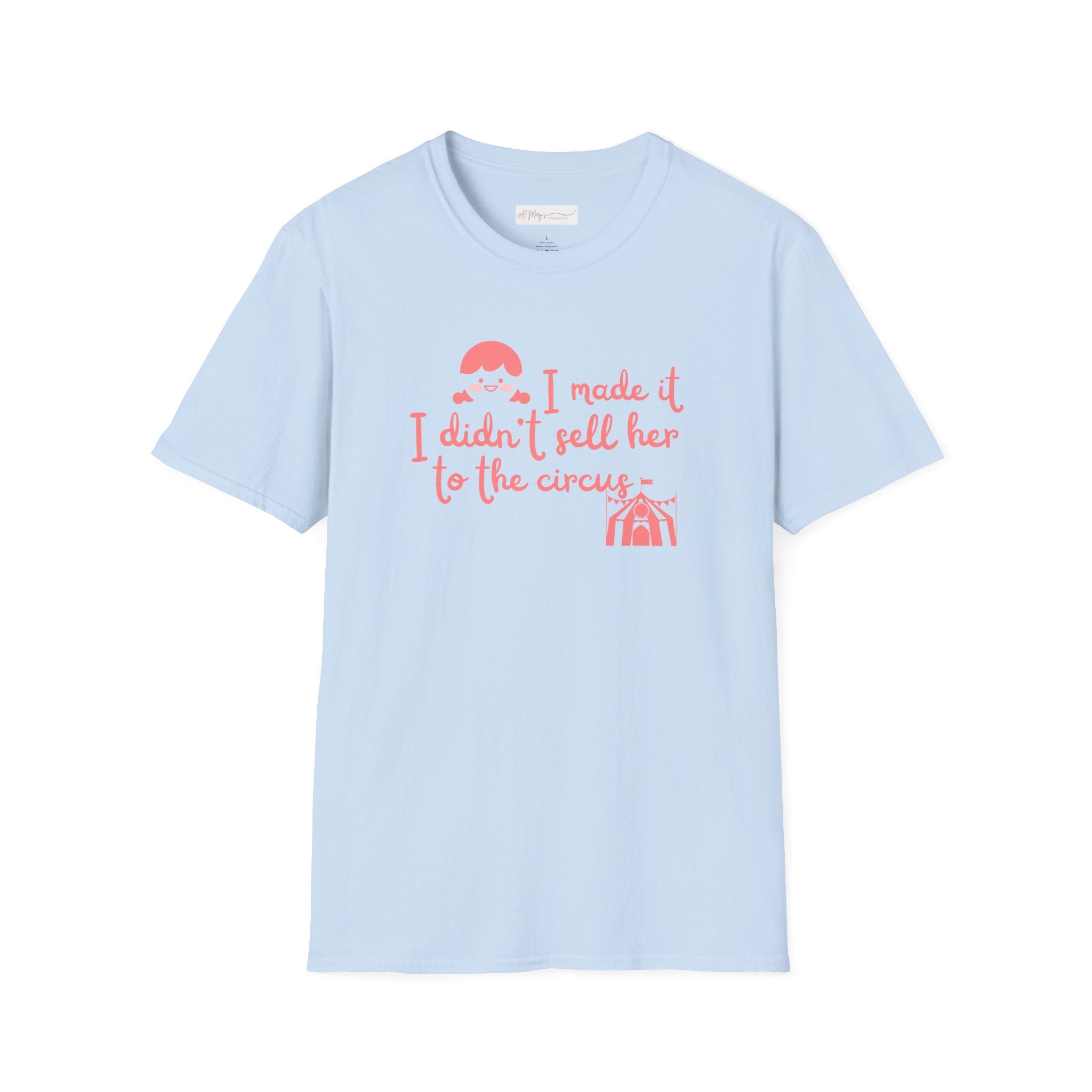 Funny Mom T-Shirt – I Didnt Sell Her to the Circus | Sarc... | in Light Blue S | T-Shirt | Al Mery's Paradise