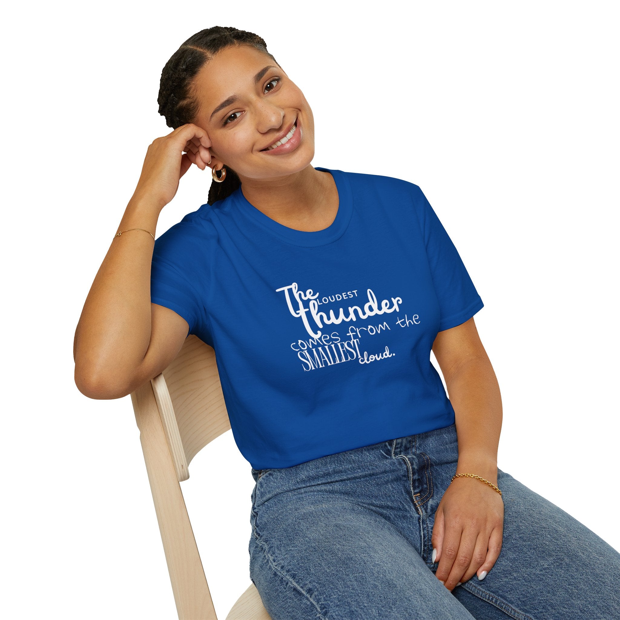 The Loudest Thunder Comes From the Smallest Cloud T-Shirt... | T-Shirt | Al Mery's Paradise