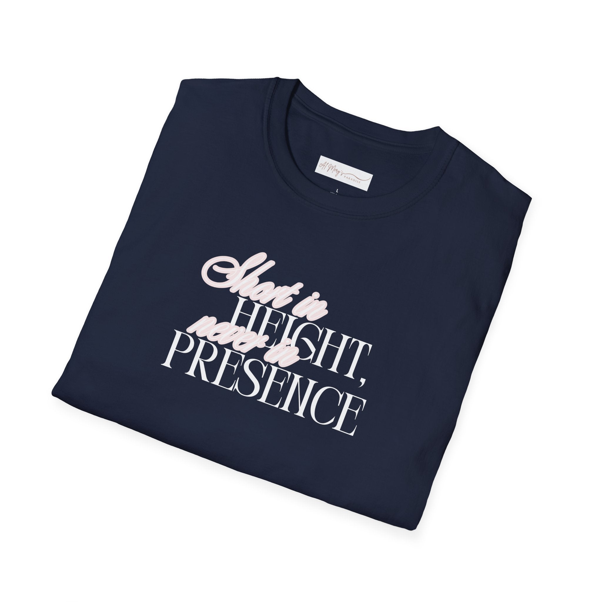 Short in Height, Never in Presence T-Shirt, Funny Petite ... | T-Shirt | Al Mery's Paradise