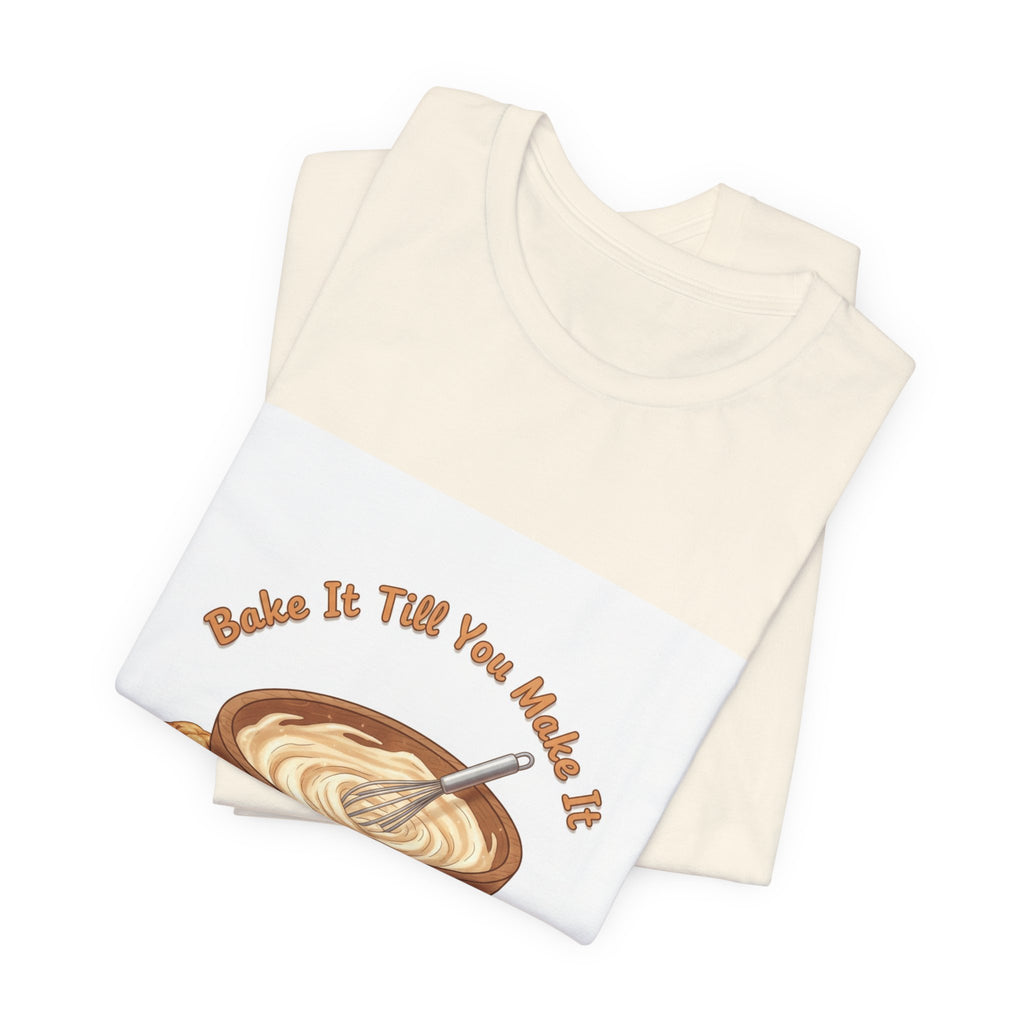 Bake It Till You Make It | Cozy Baking Aesthetic, flour power shirt