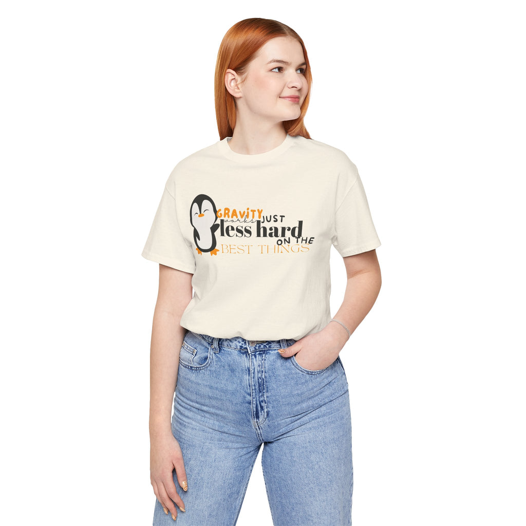 Gravity Just Works Less Hard on the Best Things Penguin G... | T-Shirt | Al Mery's Paradise