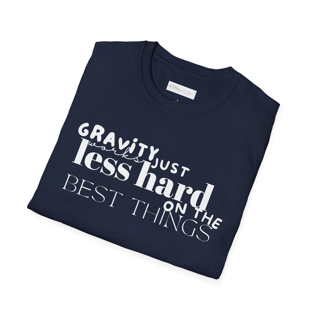 Gravity Just Works Less Hard on the Best Things T-Shirt, ... | T-Shirt | Al Mery's Paradise