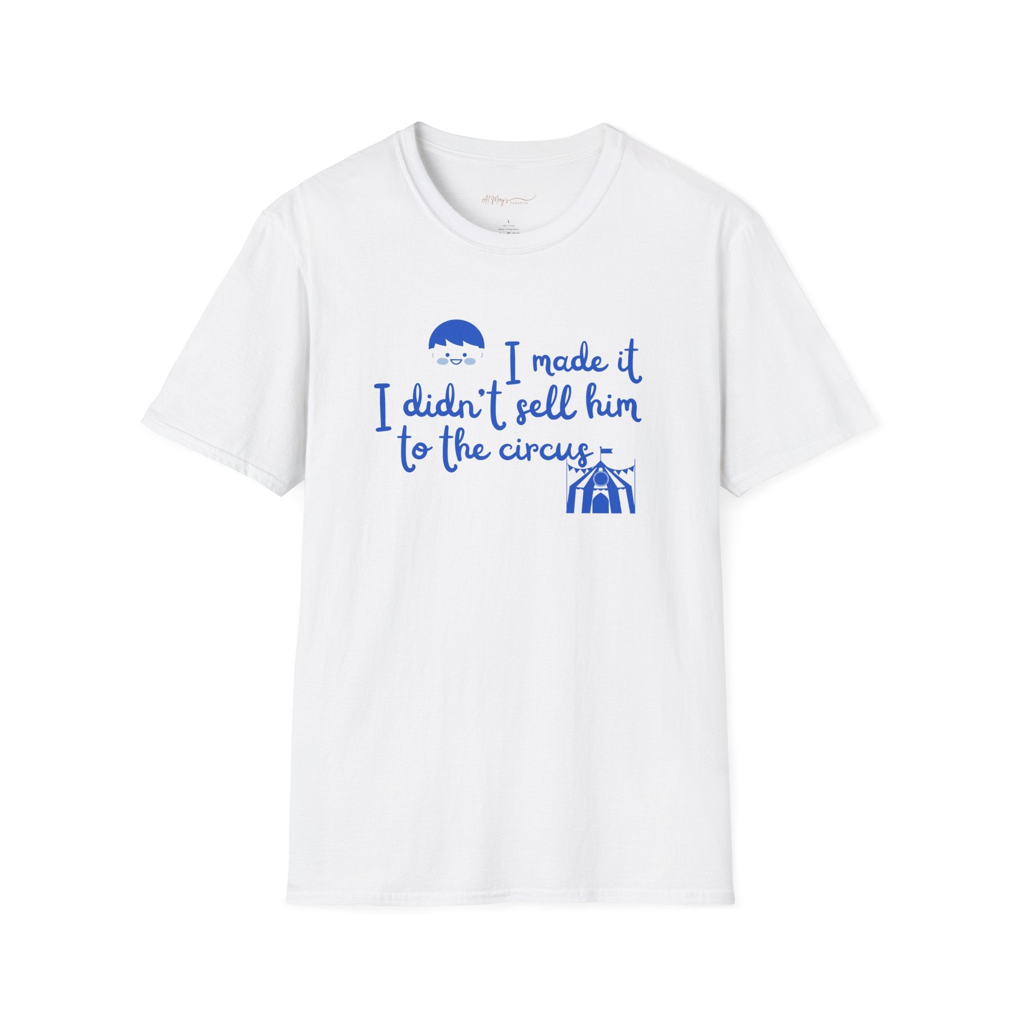 Funny Mom T-Shirt – I Didnt Sell Him to the Circus | Sarc... | in White S | T-Shirt | Al Mery's Paradise