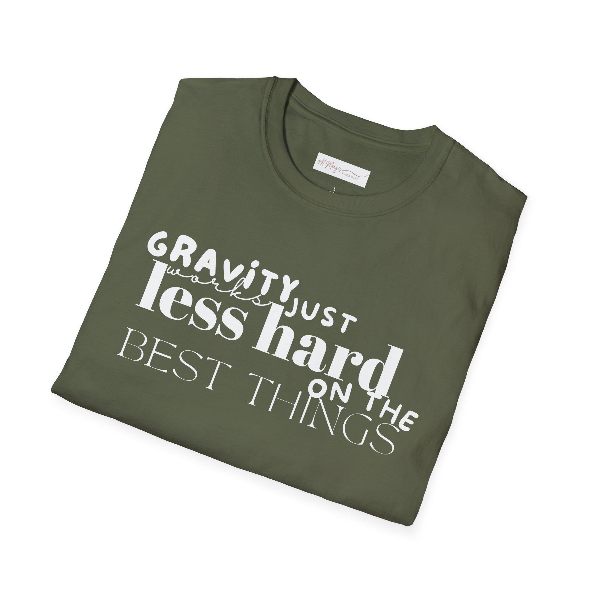 Gravity Just Works Less Hard on the Best Things T-Shirt, ... | T-Shirt | Al Mery's Paradise