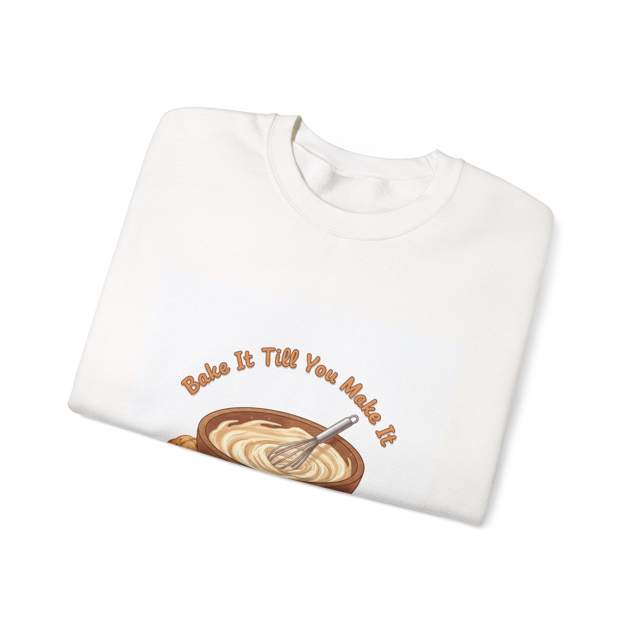 Bake It 'Til You Make It Sweatshirt | Cozy Baking Aesthetic, flour power
