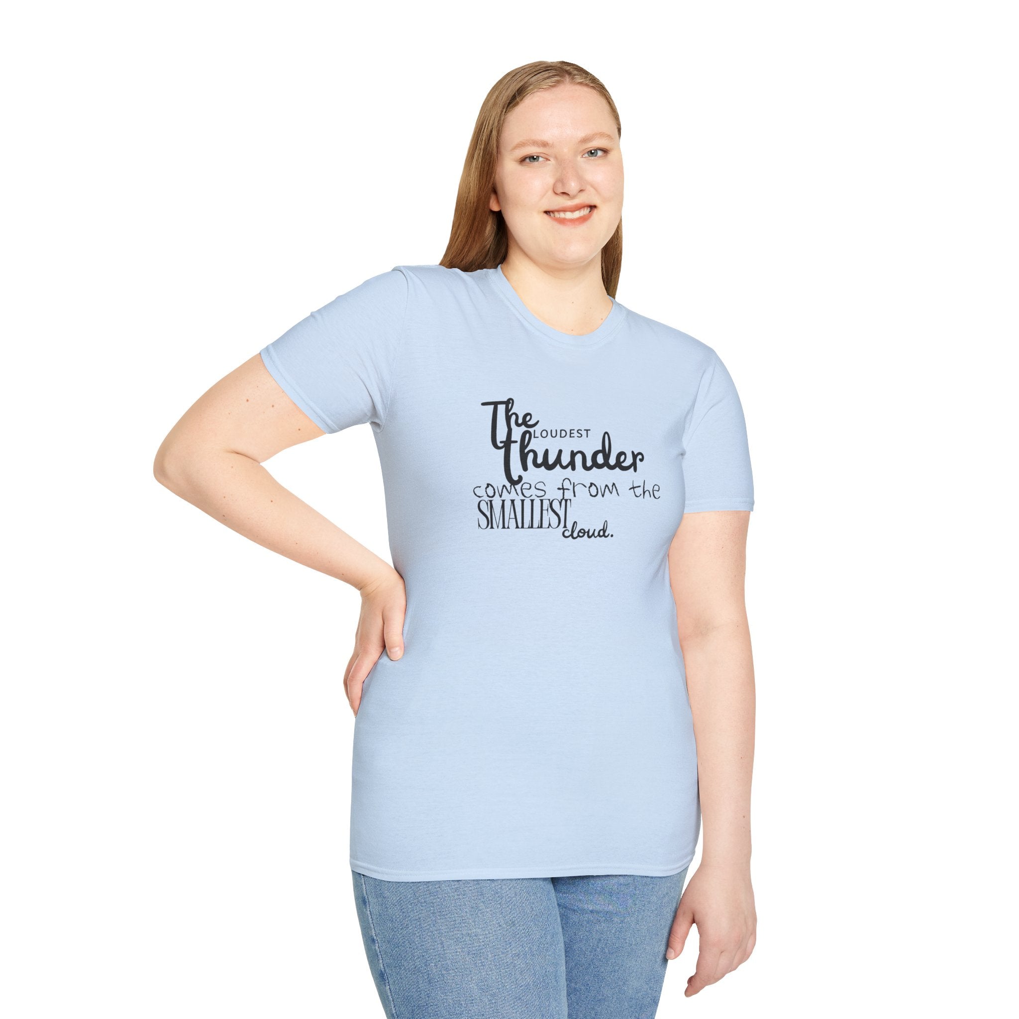The Loudest Thunder Comes From the Smallest Cloud T-Shirt... | T-Shirt | Al Mery's Paradise
