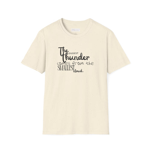 The Loudest Thunder Comes From the Smallest Cloud T-Shirt... | in Natural M | T-Shirt | Al Mery's Paradise