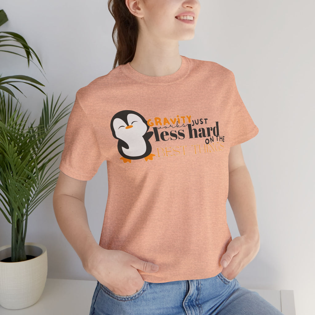 Gravity Just Works Less Hard on the Best Things Penguin G... | T-Shirt | Al Mery's Paradise