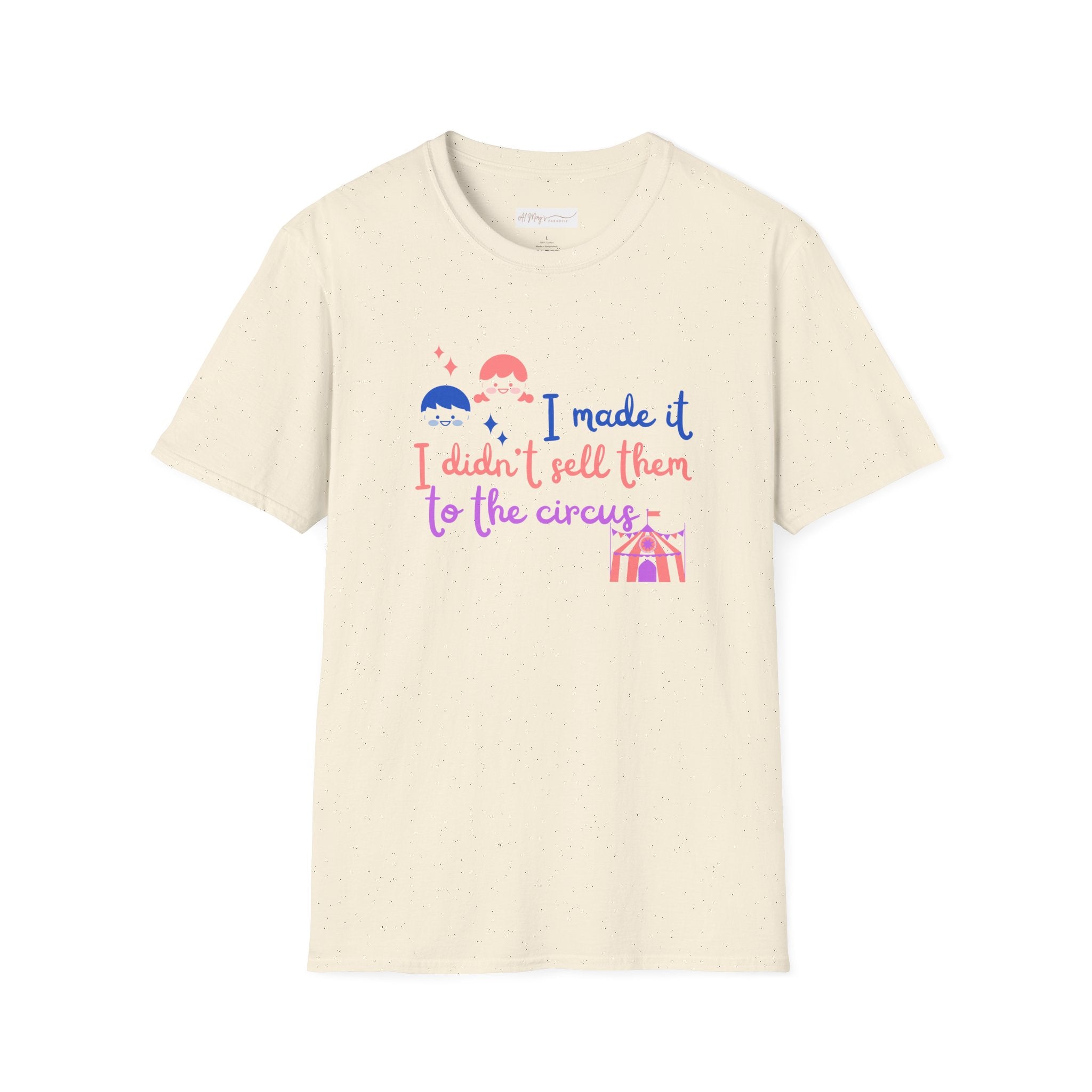 I Made It I Didnt Sell Them To The Circus T-Shirt — Funny... | in Natural M | T-Shirt | Al Mery's Paradise
